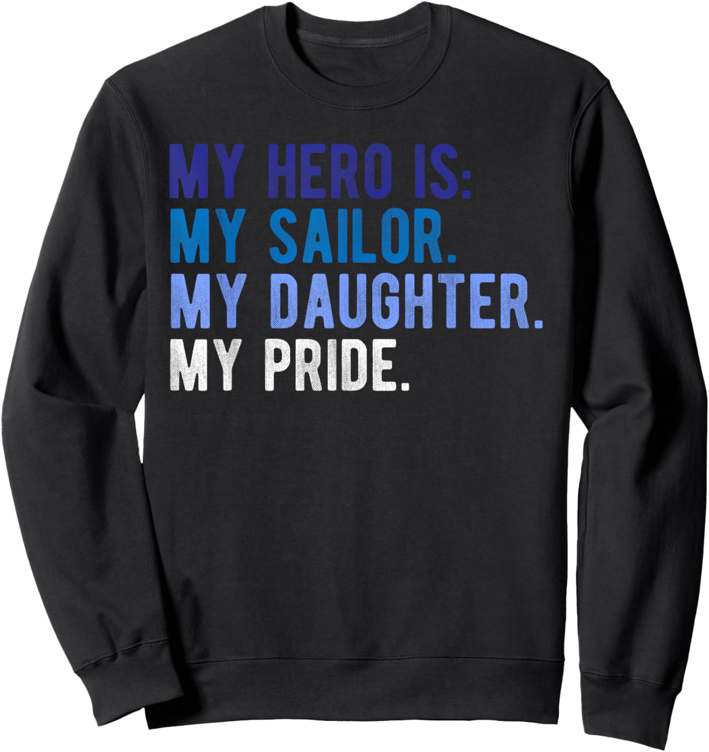 Proud Military Mom Dad Shirt Daughter Sailor Hero of Ship Sweatshirt - Sweatshirt | Black