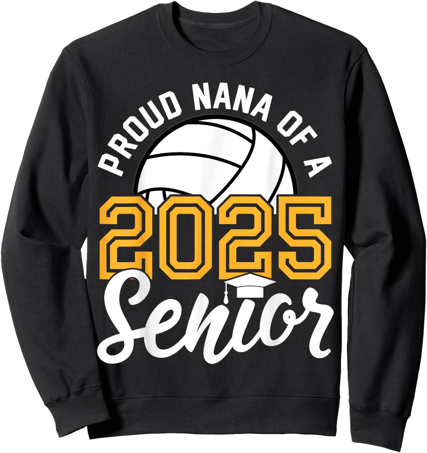 Nana Of A Senior Volleyball Graduation Class of 2025 Sweatshirt - Sweatshirt | Black
