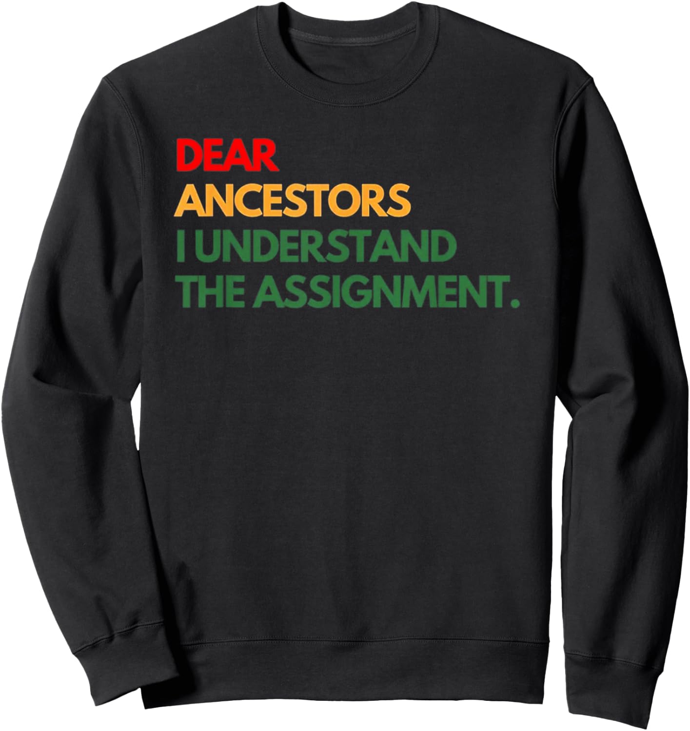 Dear Ancestors I Understand The Assignment Sweatshirt - Sweatshirt | Black
