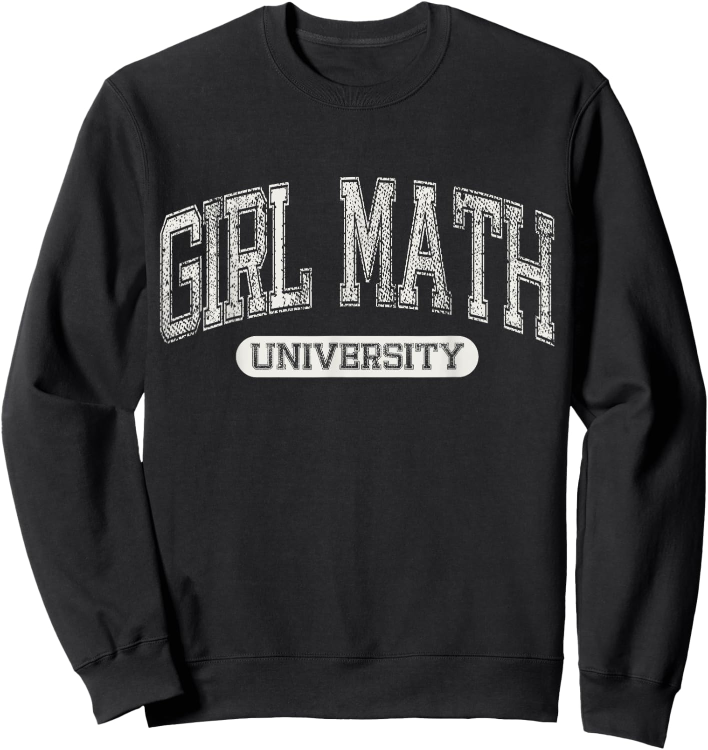 Girl Math University Meme Funny Meme Varsity Aesthetic Sweatshirt - Sweatshirt | Black