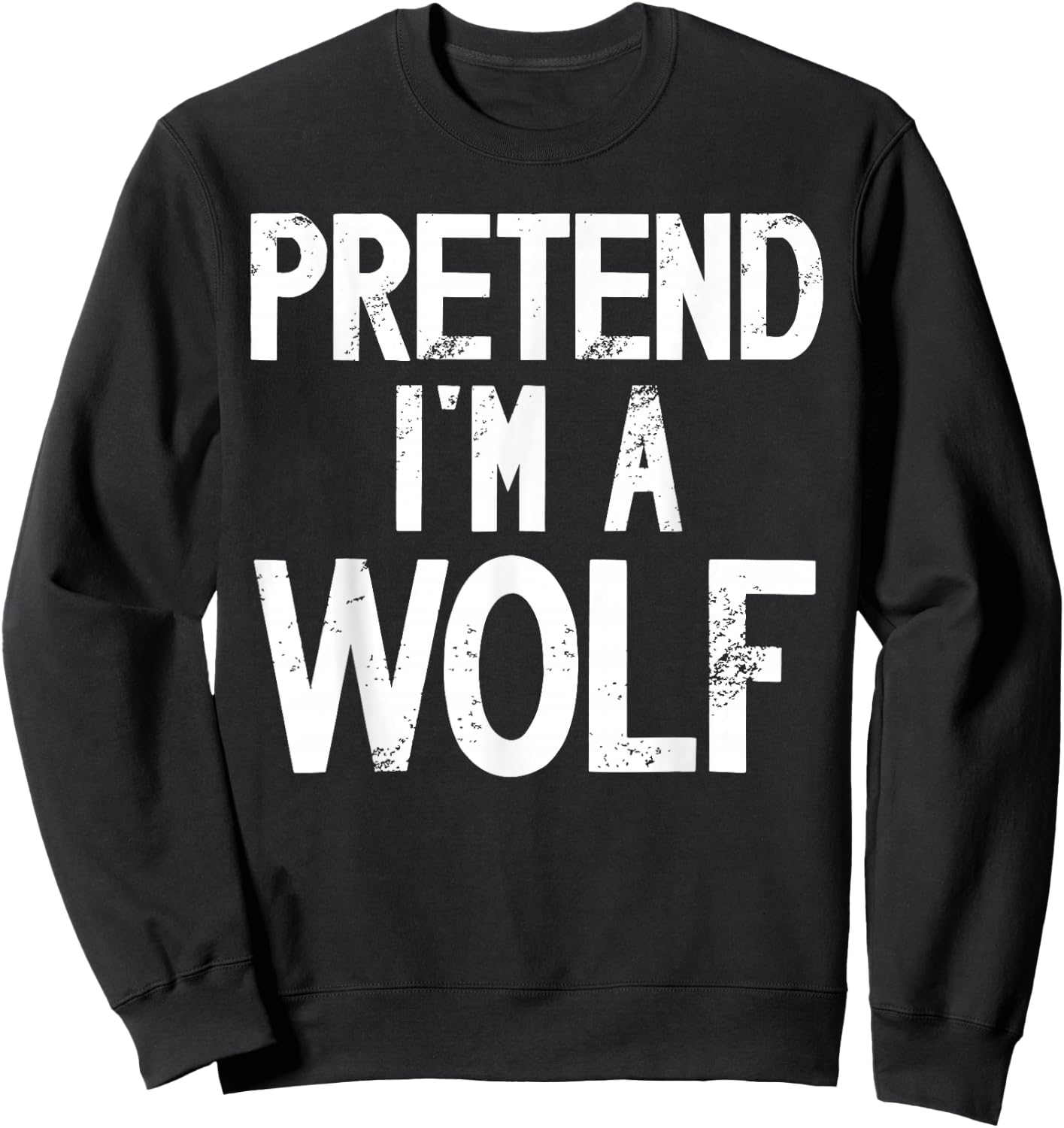 Funny Halloween Costume Pretend I'm a Wolf Disguise Sweatshirt - Sweatshirt | Black