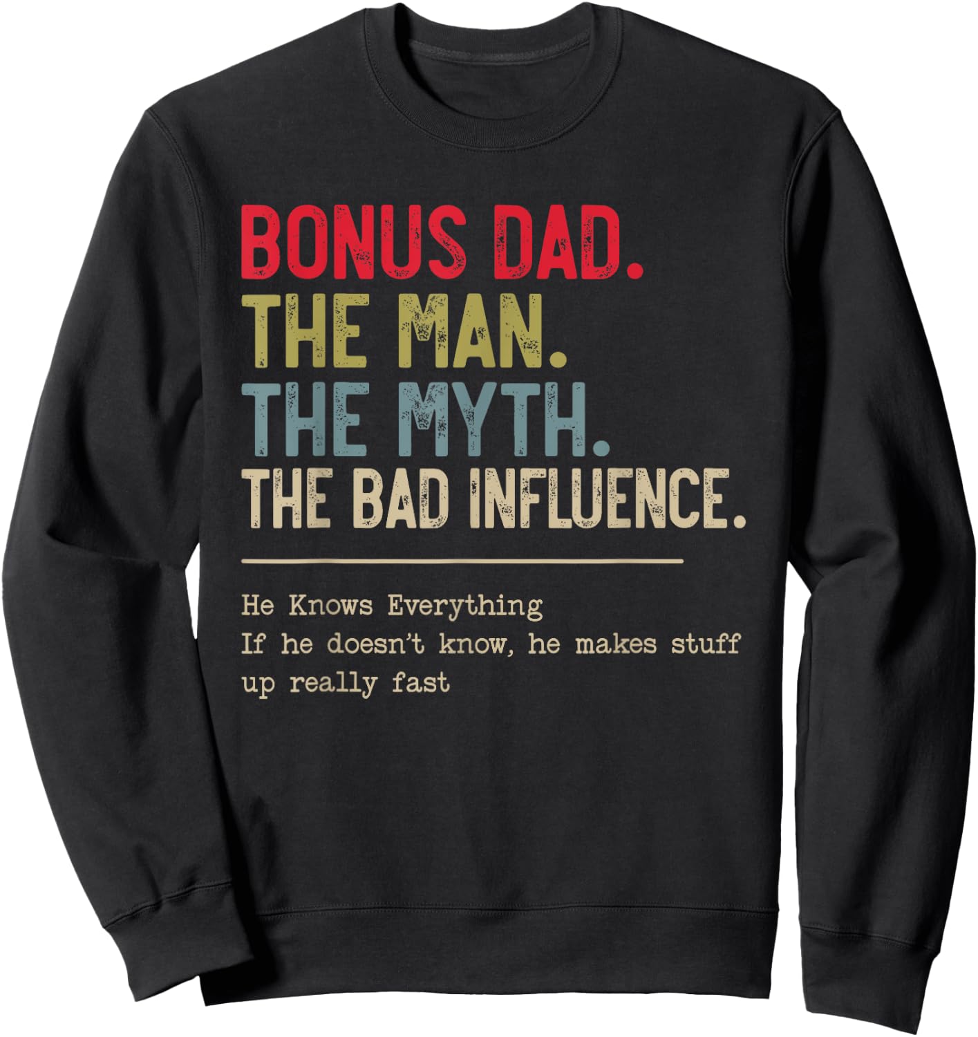 Bonus Dad The Man The Myth The Bad Influence funny Papa Dad Sweatshirt - Sweatshirt | Black