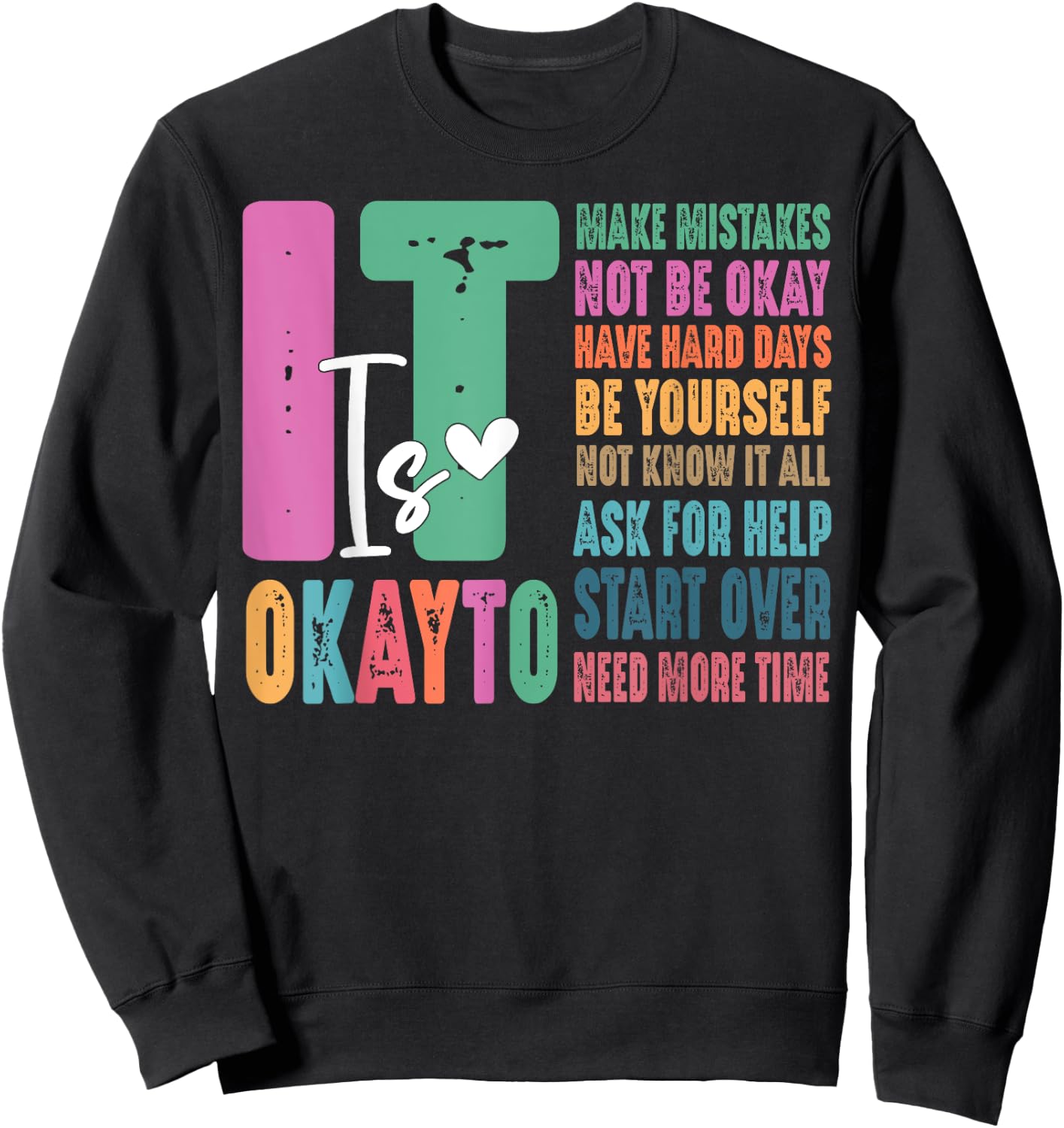 It Okay To Make Mistakes Not Be Okay Have Hard Days Sweatshirt - Sweatshirt | Black