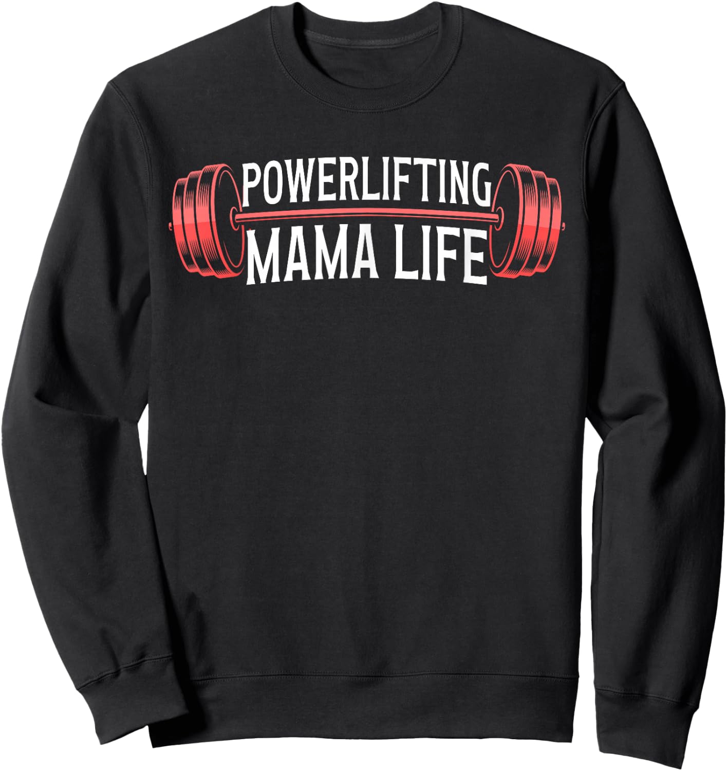 Powerlifting Mama Life Powerlifting Mom Powerlifter Mother Sweatshirt - Sweatshirt | Black