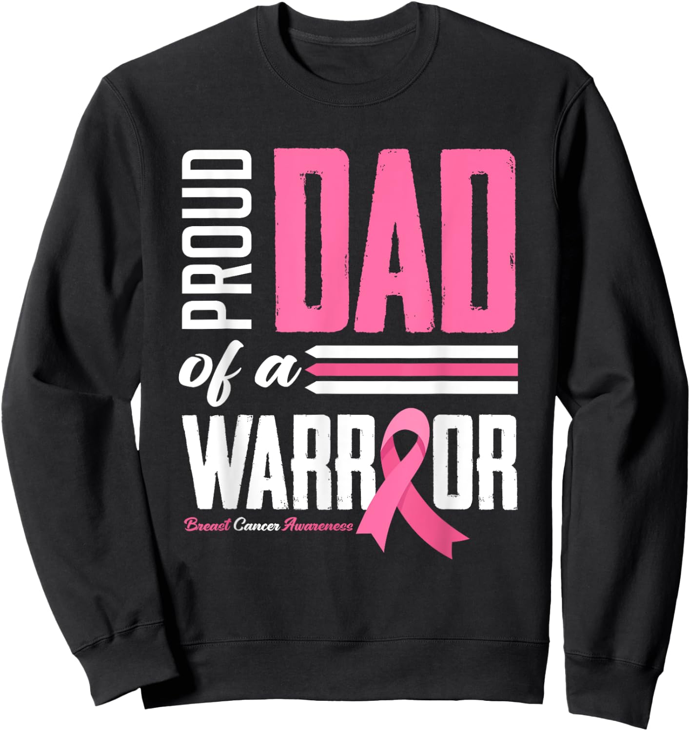 Proud Dad Of A Warrior Daughter Breast Cancer Awareness Sweatshirt - Sweatshirt | Black