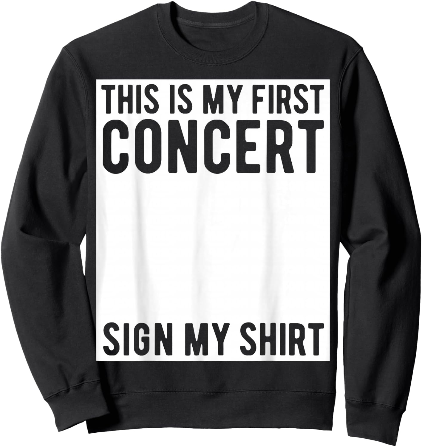 This Is My First Concert Sign My Shirt Funny Music Event Sweatshirt - Sweatshirt | Black
