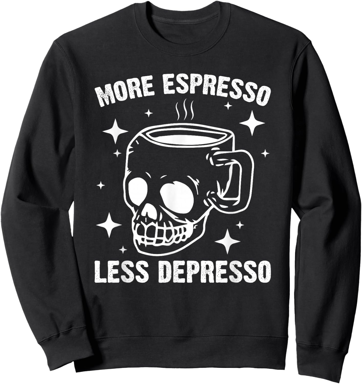 More Espresso Less Depresso - Funny Coffee Sweatshirt - Sweatshirt | Black