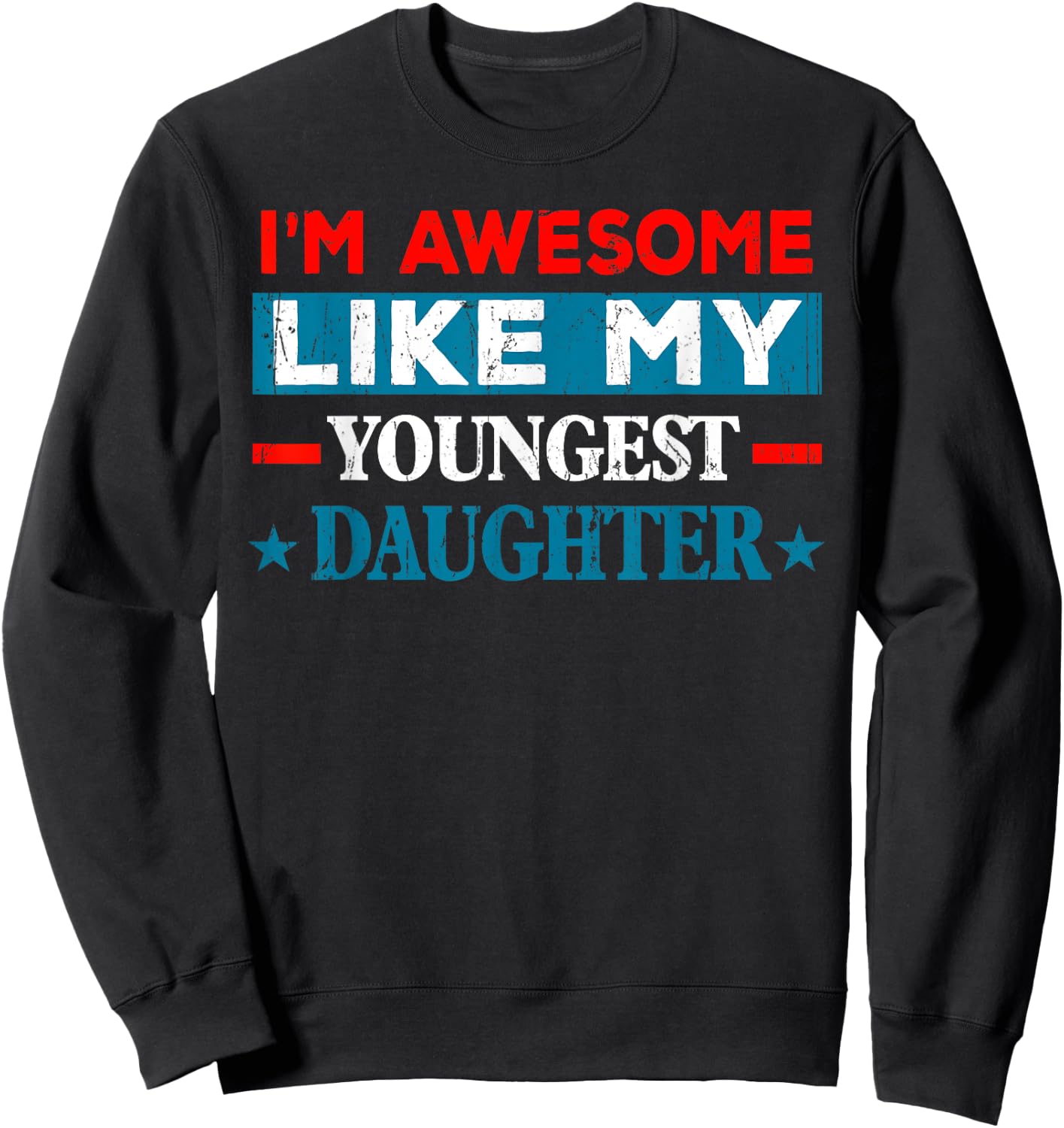 I'm Awesome Like My Youngest Daughter Retro Fathers Day Sweatshirt - Sweatshirt | Black