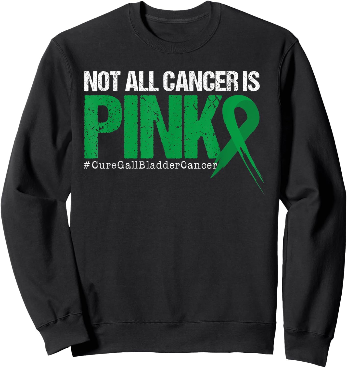 Not All Cancer Is Pink Gallbladder Cancer Awareness Sweatshirt - Sweatshirt | Black