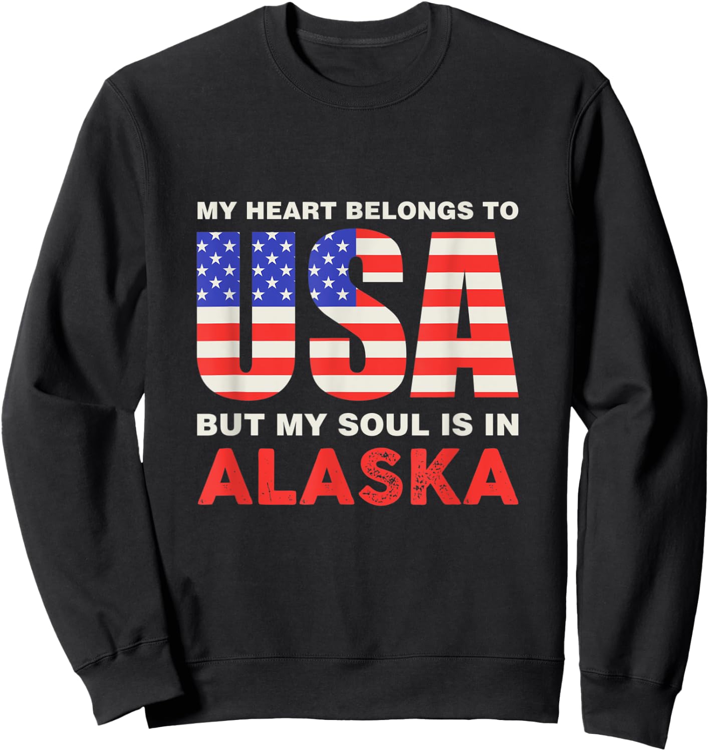 My Heart Belongs To USA But My Soul Is In Alaska Sweatshirt - Sweatshirt | Black