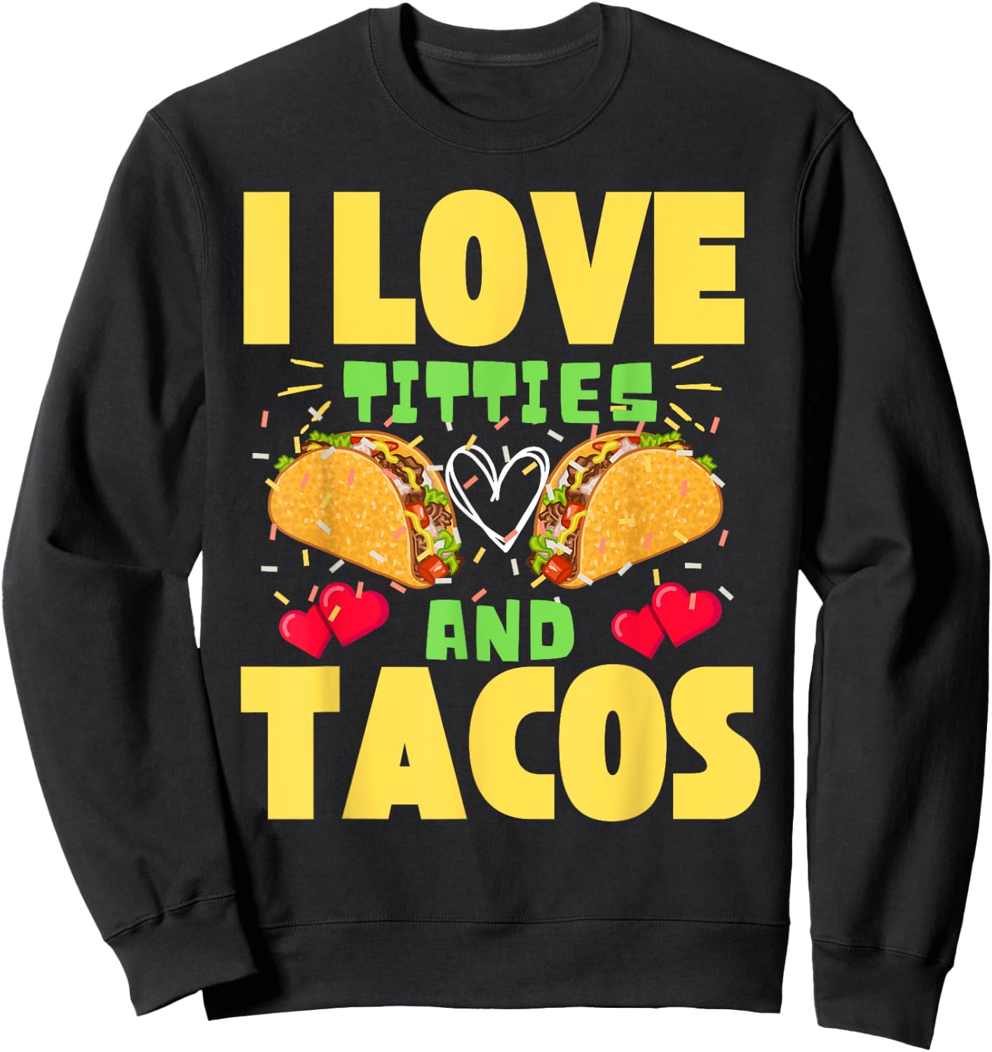 I Love Titties And Tacos Taco Lover Mexican Cinco De Mayo Sweatshirt - Sweatshirt | Black