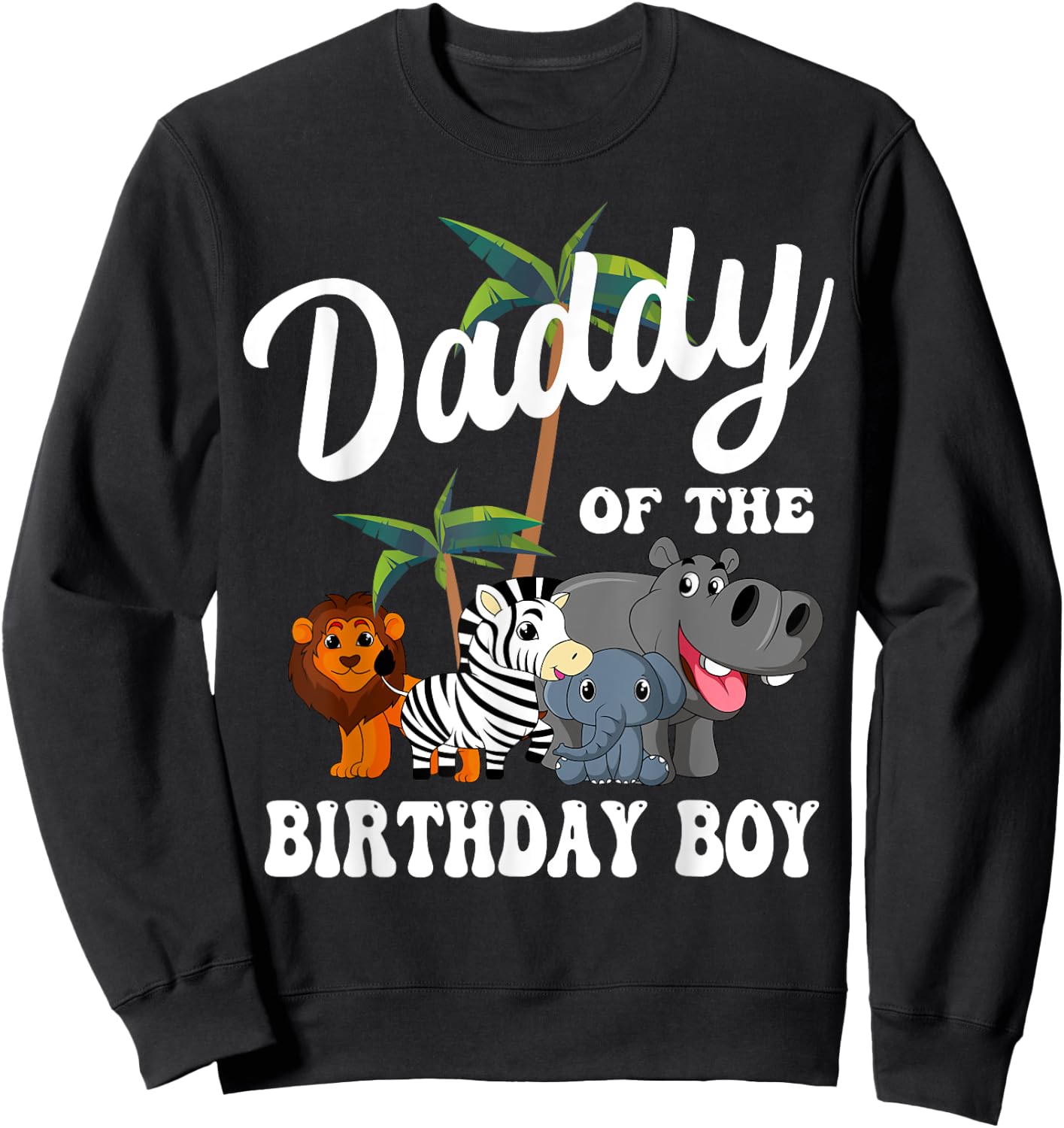 Daddy of the Birthday Boy Zoo Bday Safari Celebration Sweatshirt - Sweatshirt | Black