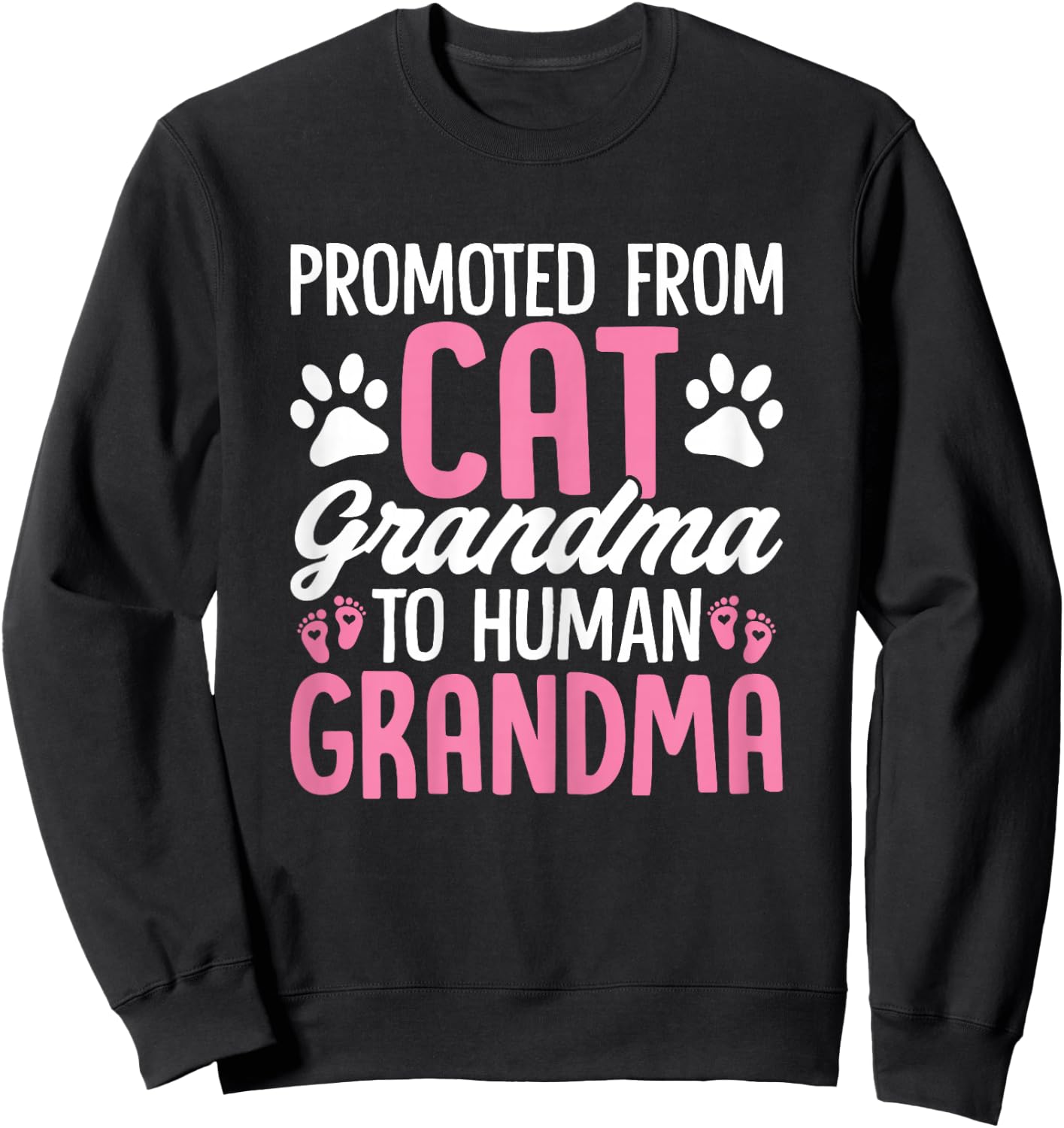 Promoted from Cat Grandma to Human Grandma Funny Cats Sweatshirt - Sweatshirt | Black