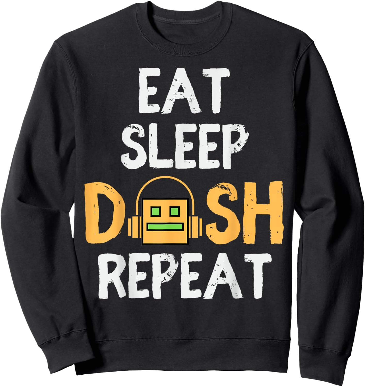 Eat Sleep Dash Repeat Video Game Geometry Dash Gamer Video Sweatshirt - Sweatshirt | Black