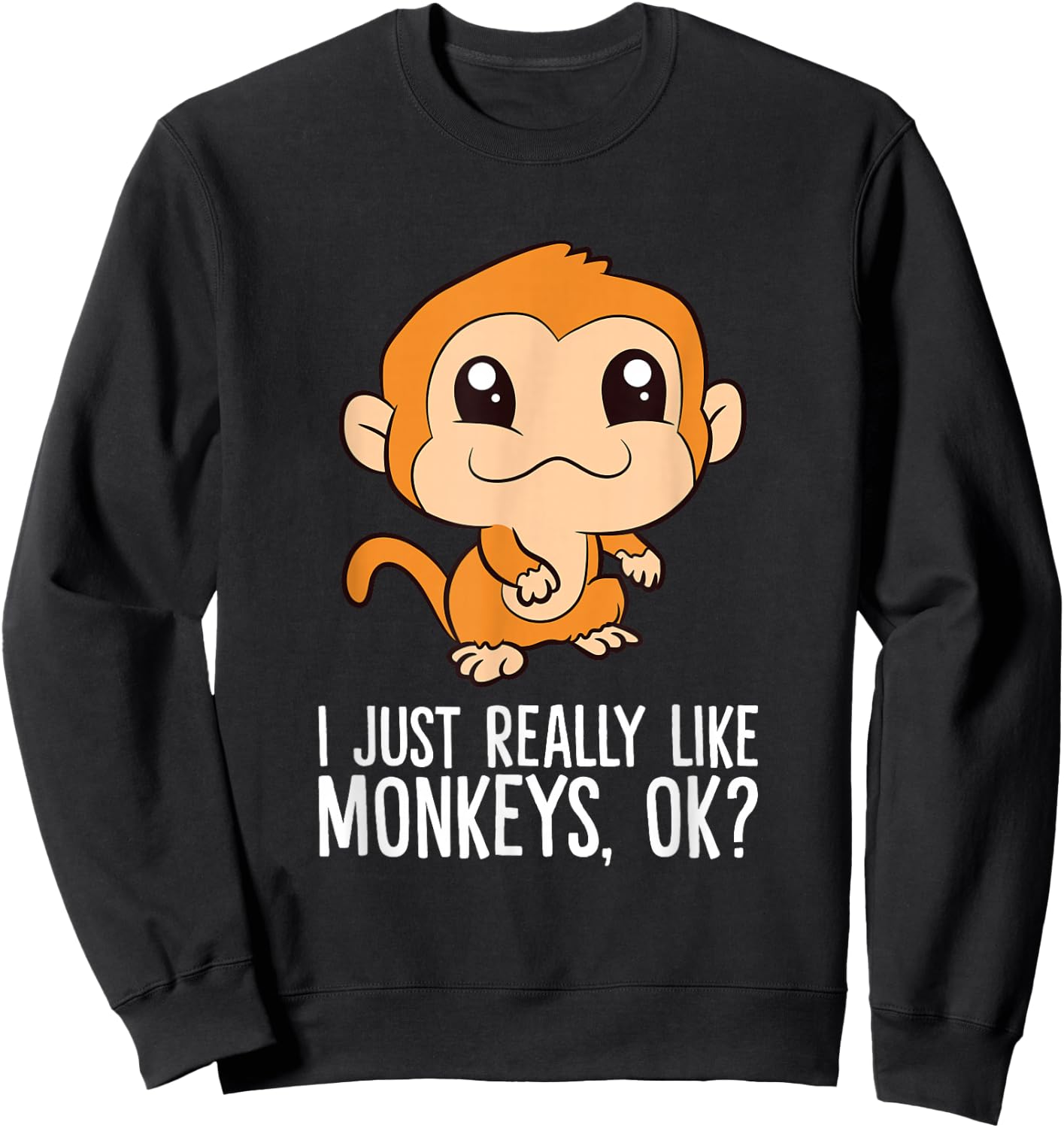 I Just Really Like Monkeys, Ok? Sweatshirt - Sweatshirt | Black