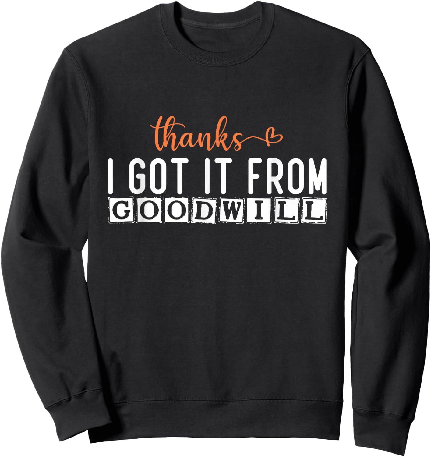 Eco-Friendly Fashion: Thanks, I Got It from Goodwill Sweatshirt - Sweatshirt | Black