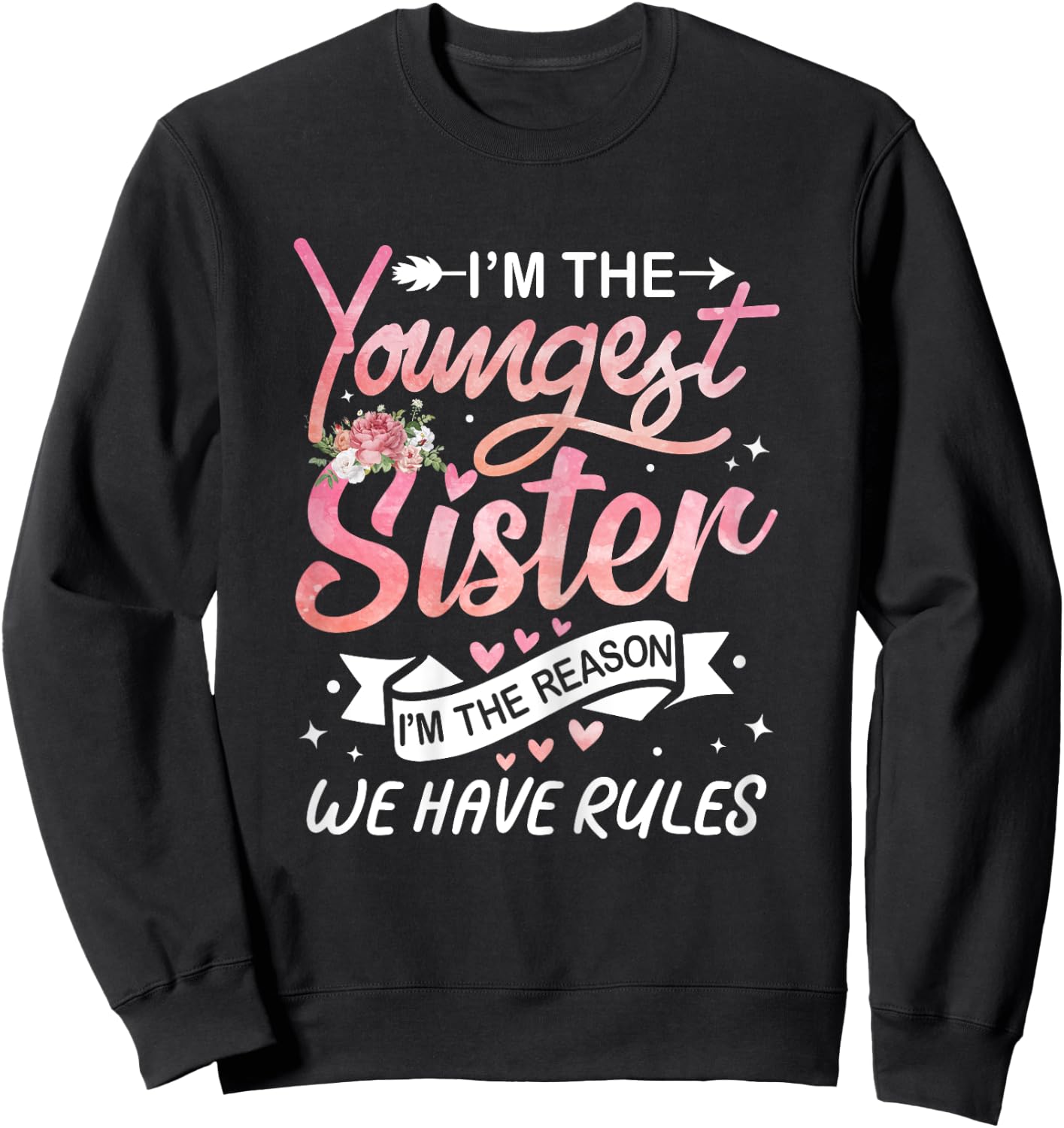 I'm The Youngest Sister I'm The Reason We Have Rules Sisters Sweatshirt - Sweatshirt | Black