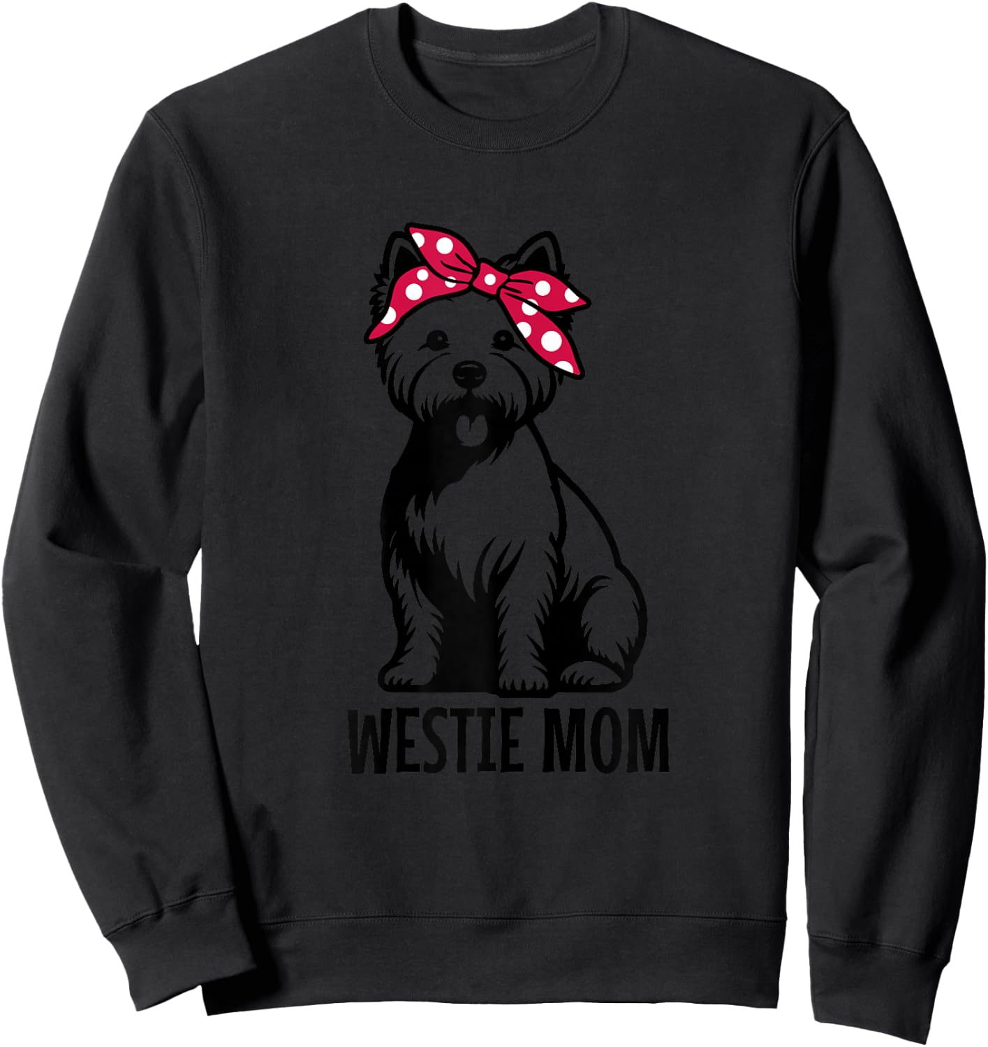 Westie Mom West Highland Terrier Mama Funny Dog Lover Sweatshirt - Sweatshirt | Black