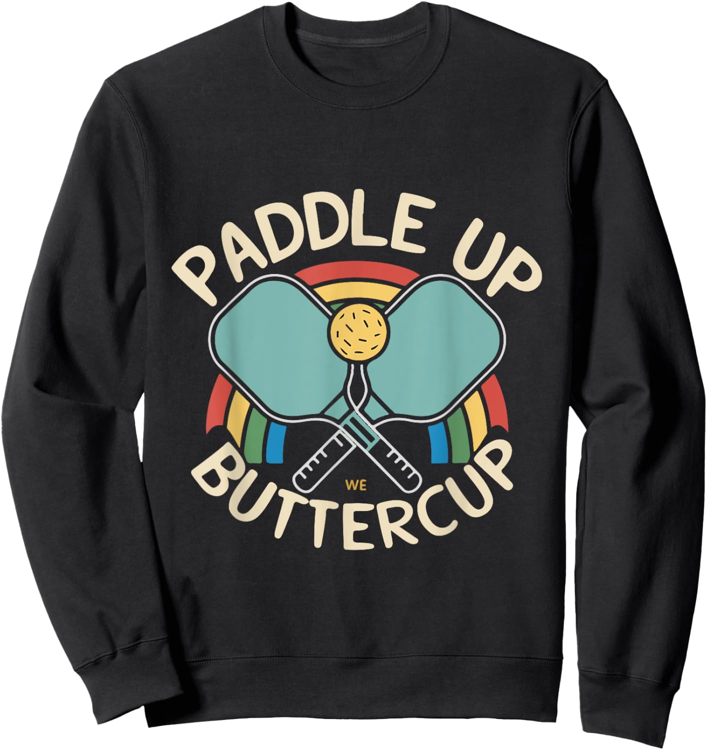 Funny Paddle Up Buttercup For Pickleball Enthusiasts Sweatshirt - Sweatshirt | Black