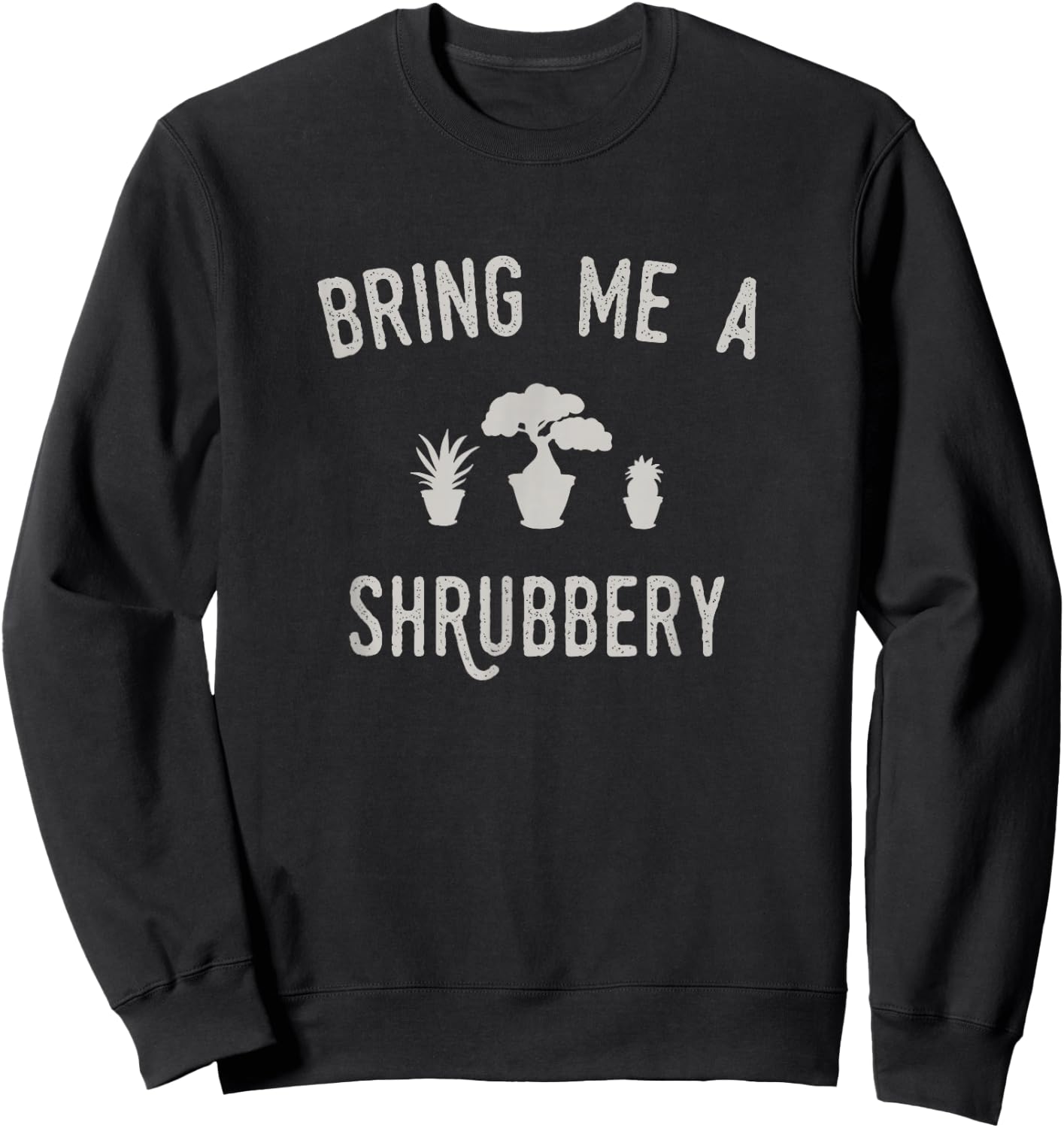Bring ME A Shrubbery Sweatshirt - Sweatshirt | Black