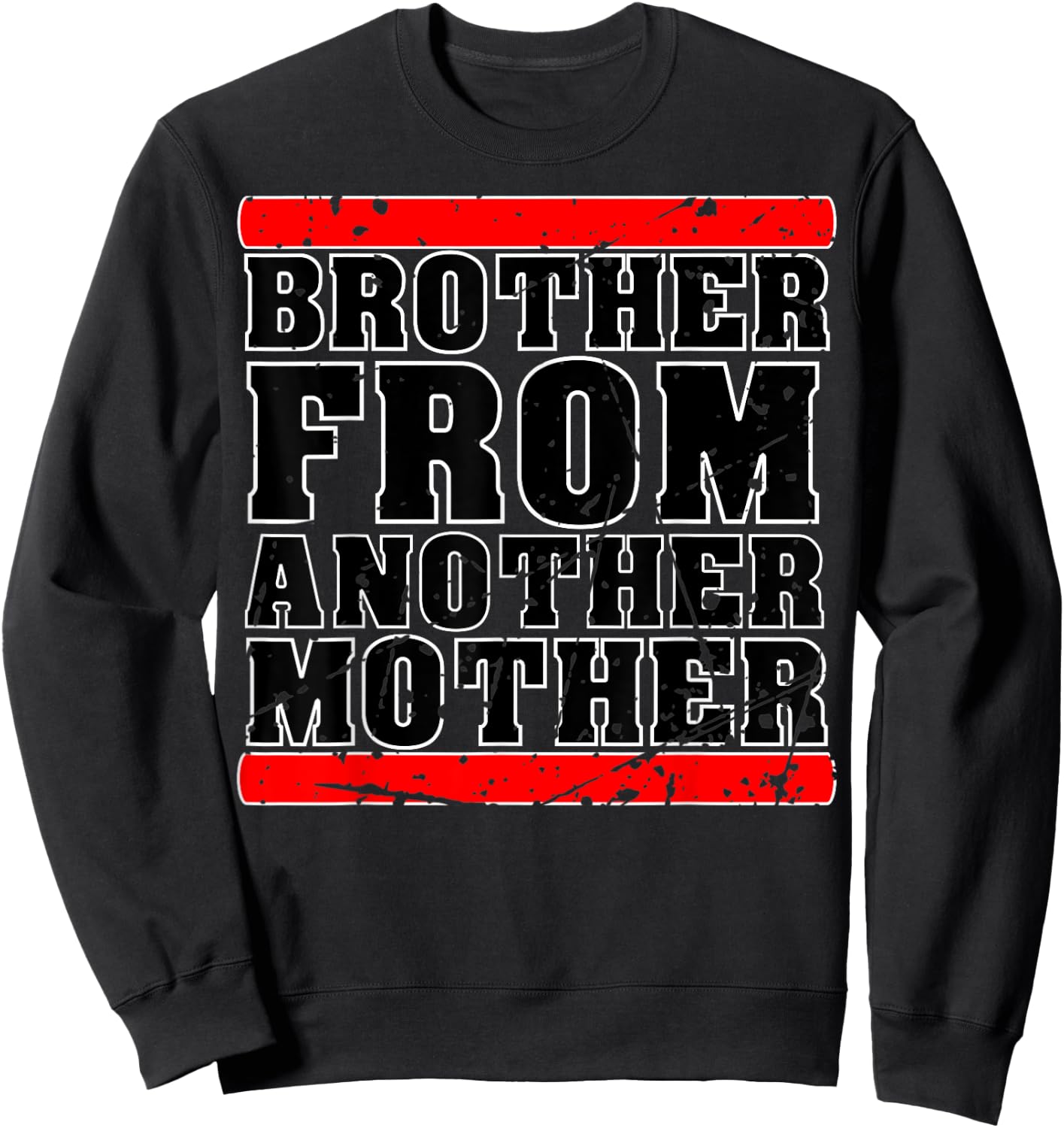 Brother from Another Mother Friendship Quotes Distressed Sweatshirt - Sweatshirt | Black