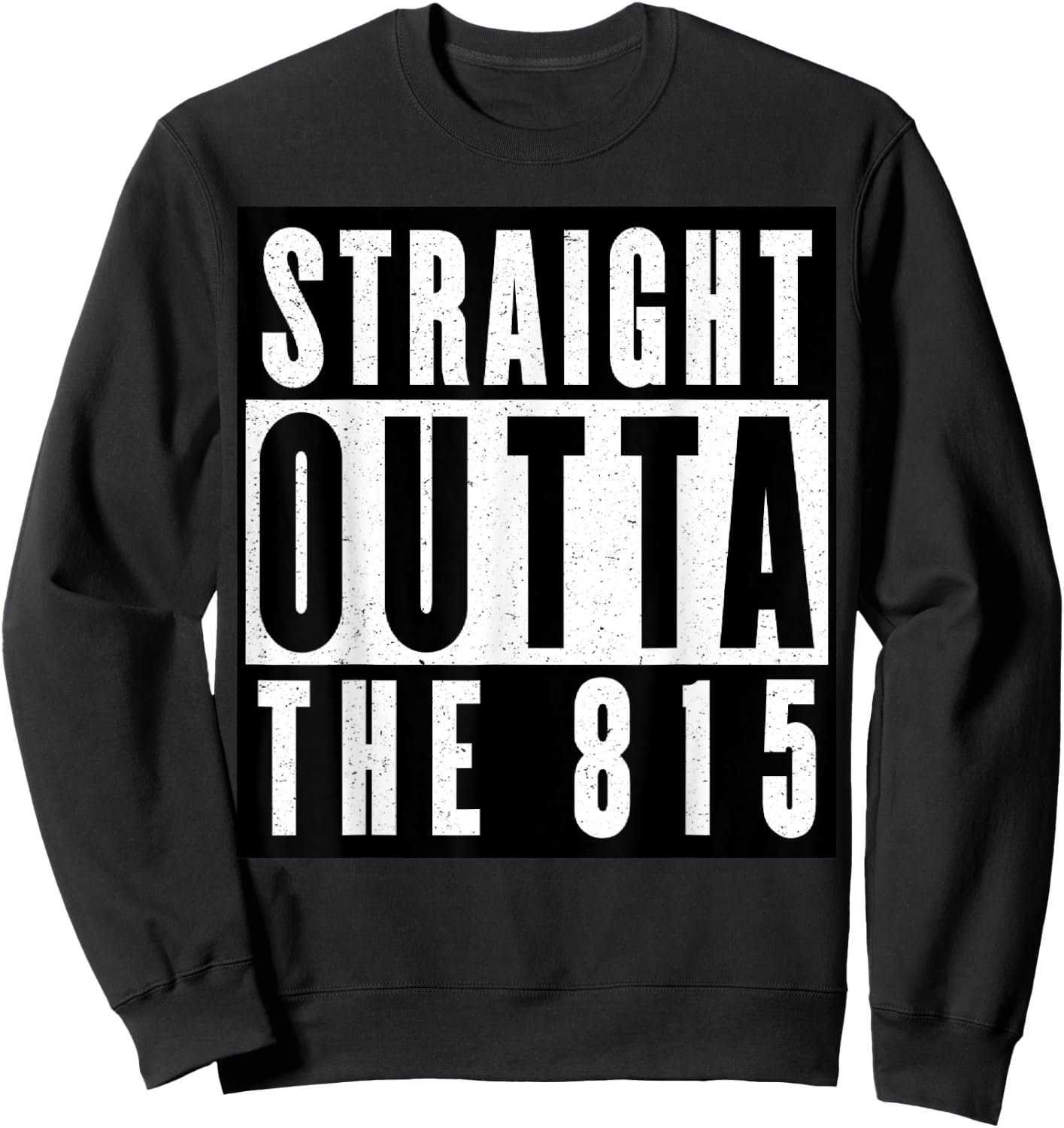 Straight Outta The 815 Illinois Sweatshirt - Sweatshirt | Black