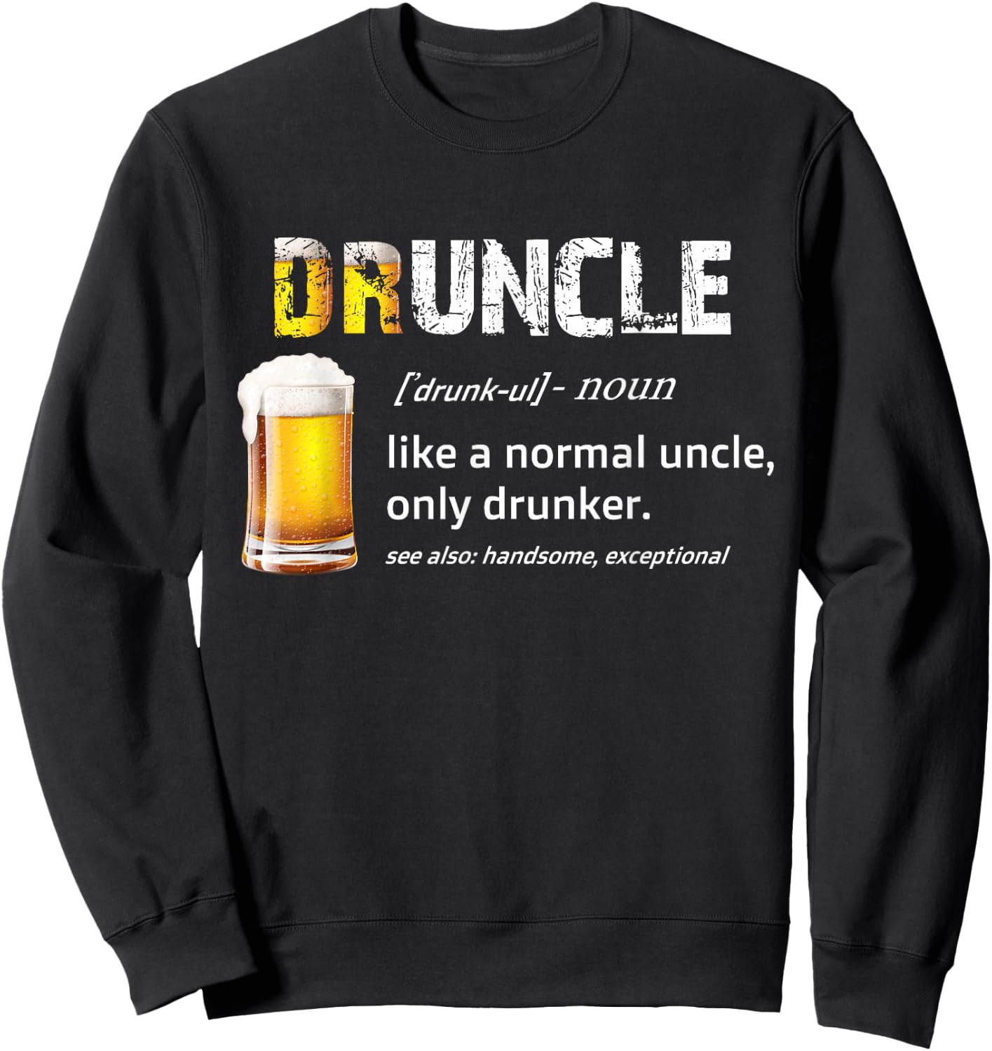 drunkle, like funcle, or uncle, just drunker Shirt Sweatshirt - Sweatshirt | Black
