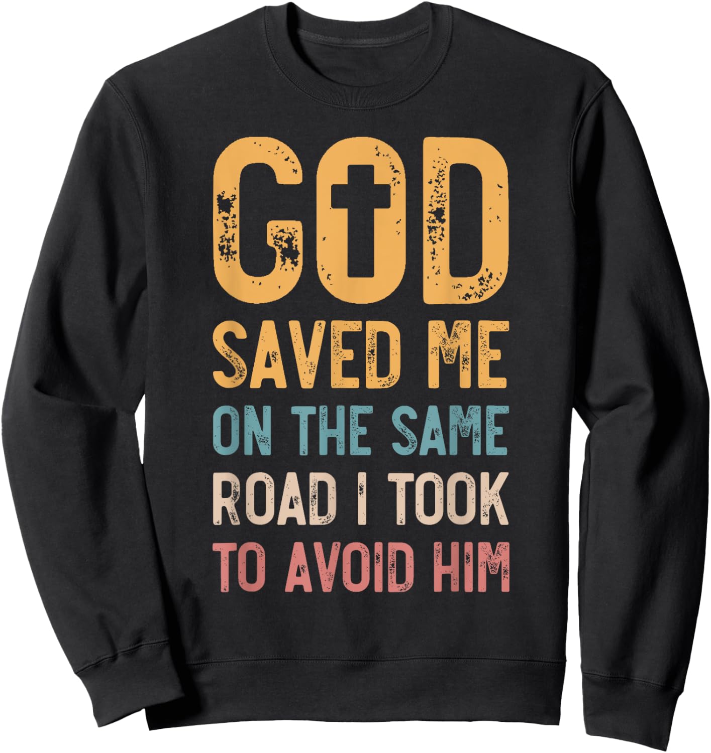 God Saved Me On The Same Road I Took To Avoid Him, Church Sweatshirt - Sweatshirt | Black