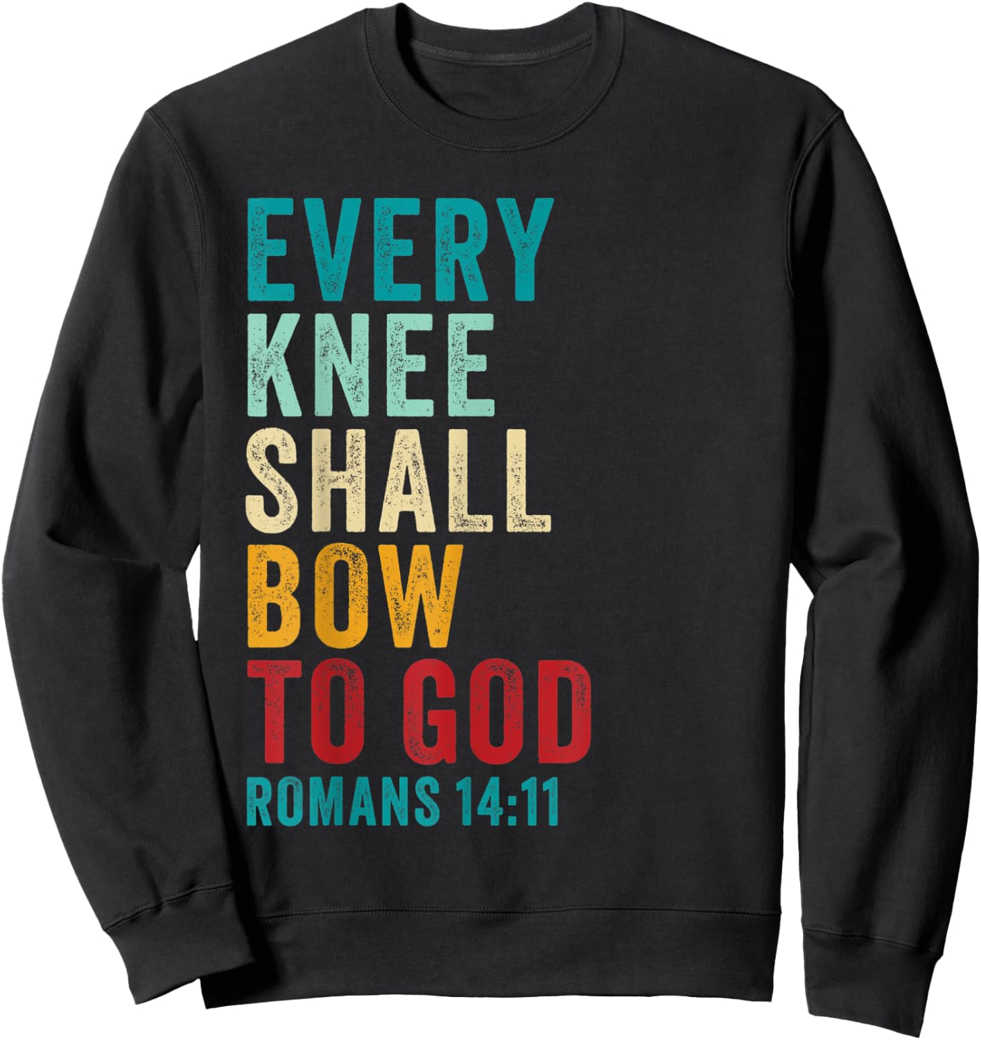 Every Knee Shall Bow to GOD: Christian Faith Verse Romans 14 Sweatshirt - Sweatshirt | Black