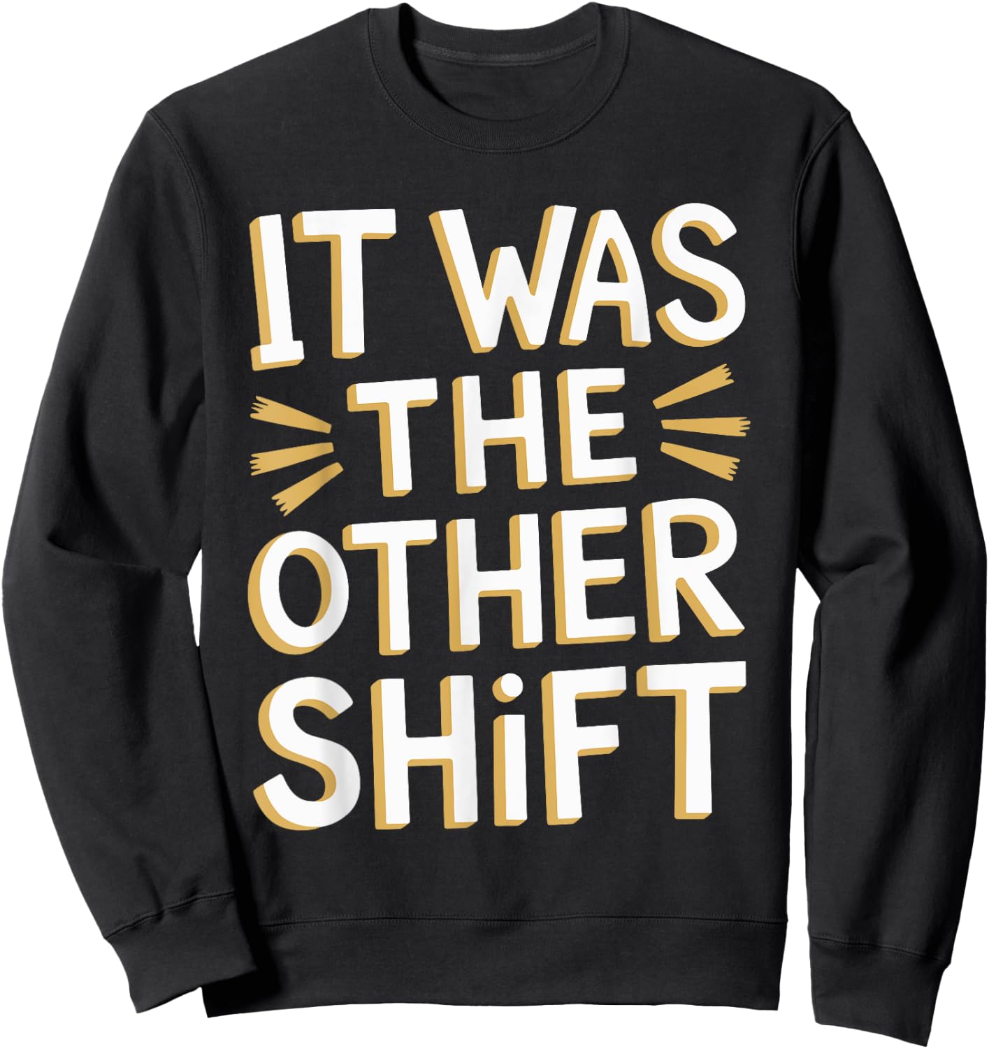 It Was The Other Shift Sweatshirt - Sweatshirt | Black