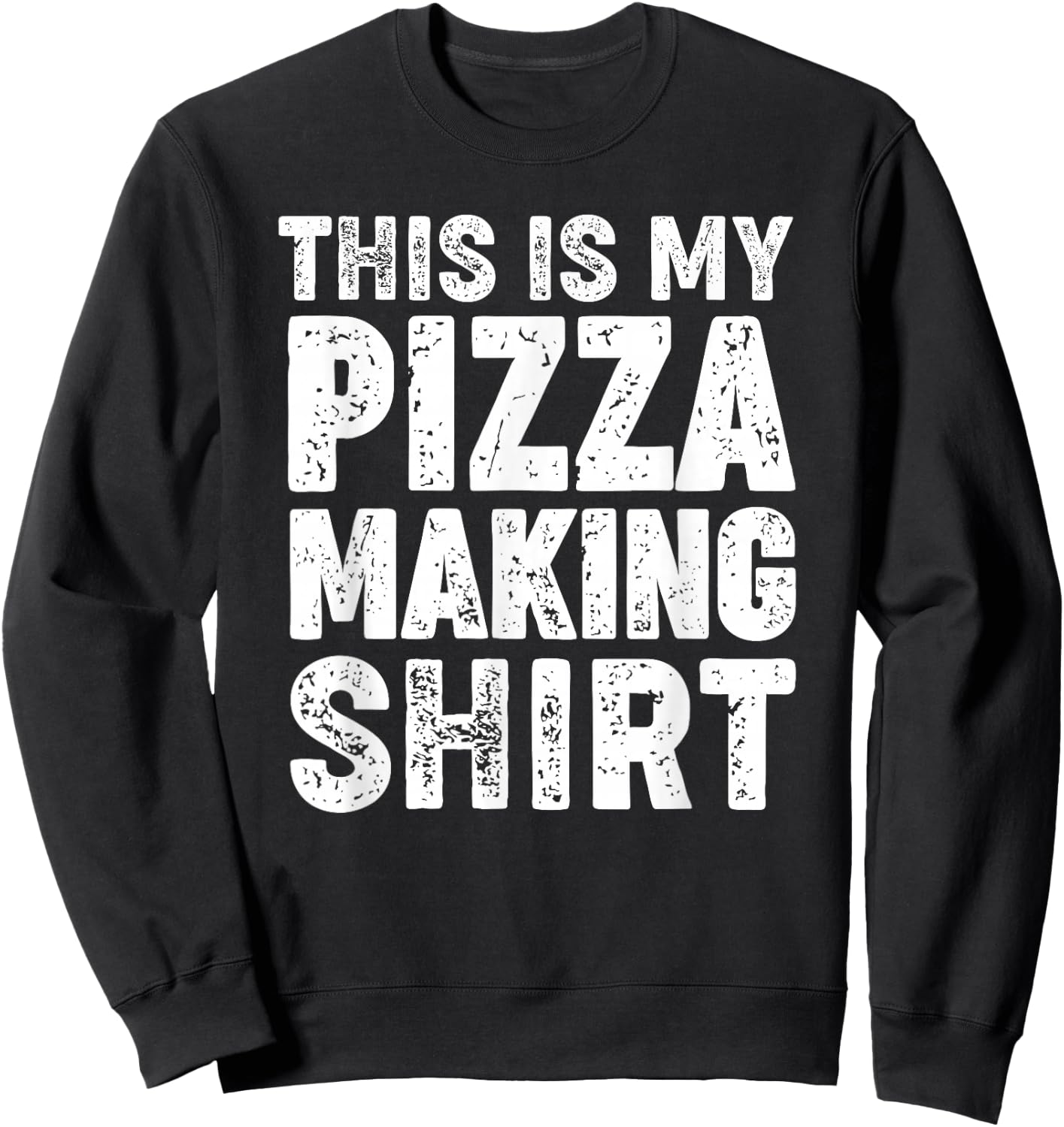 This is my pizza making shirt Sweatshirt - Sweatshirt | Black