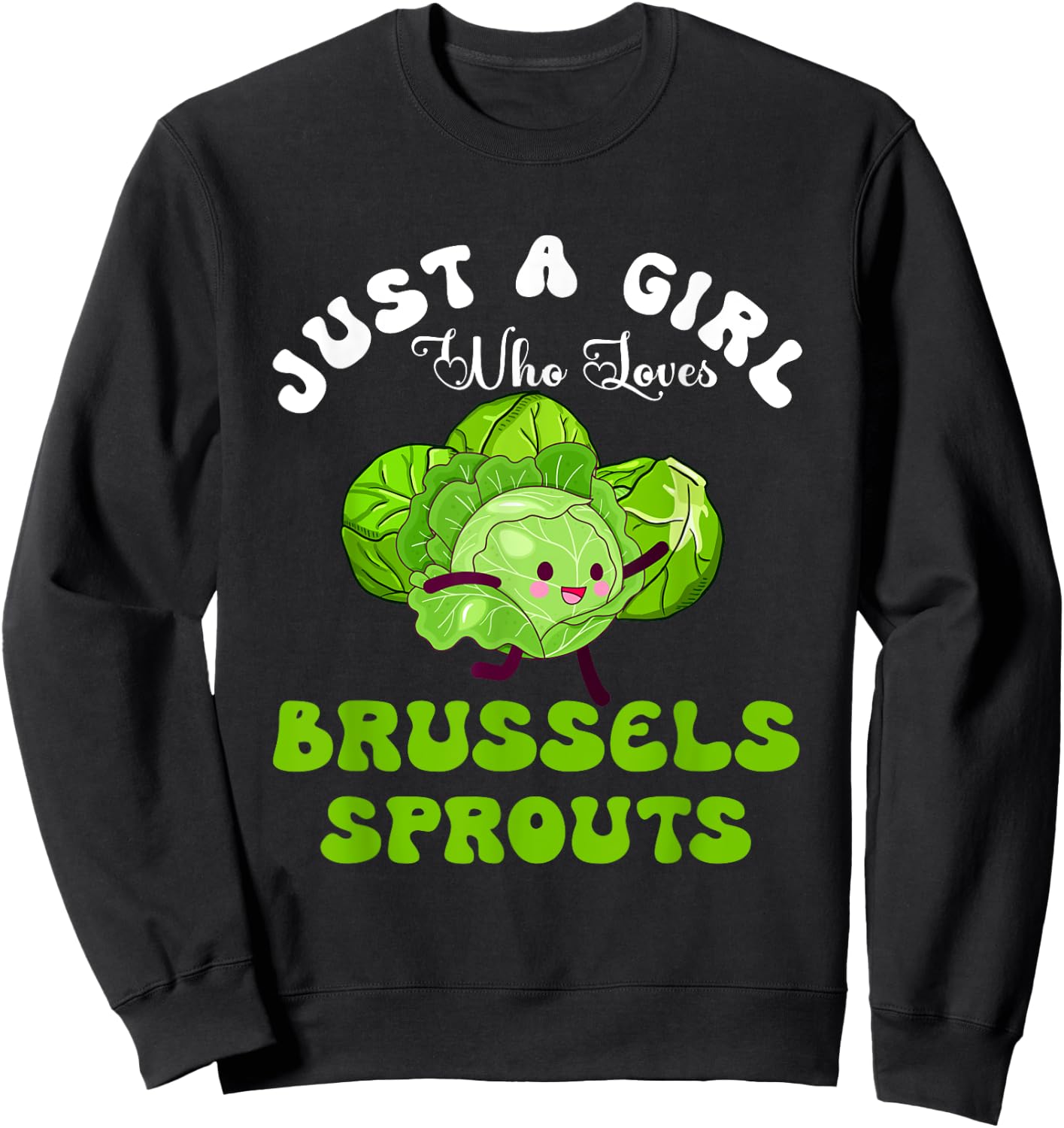 Just Girl Who Loves Brussels Sprouts Vegetable Vegan Meme Sweatshirt - Sweatshirt | Black