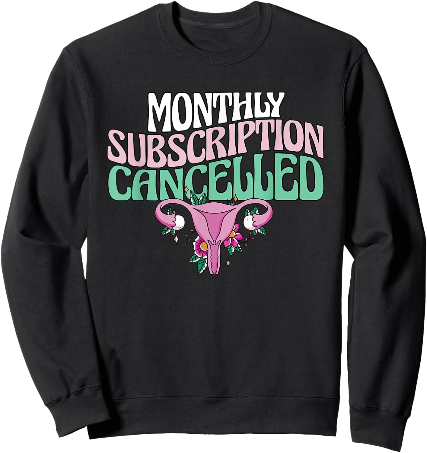 Monthly Subscription Cancelled Hysterectomy Uterus Removal Sweatshirt - Sweatshirt | Black