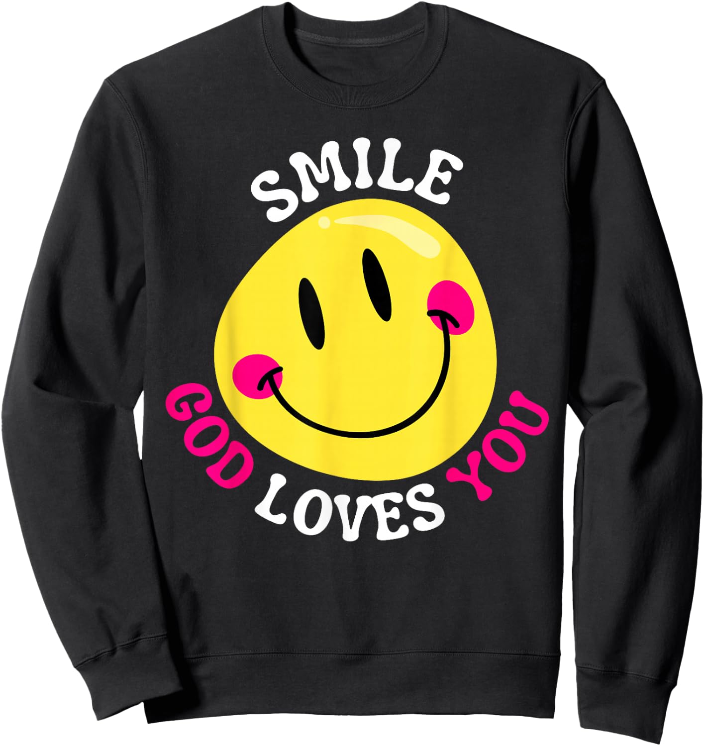 Smile God Loves You Happy Faith Love Jesus Christ VBS Cute Sweatshirt - Sweatshirt | Black