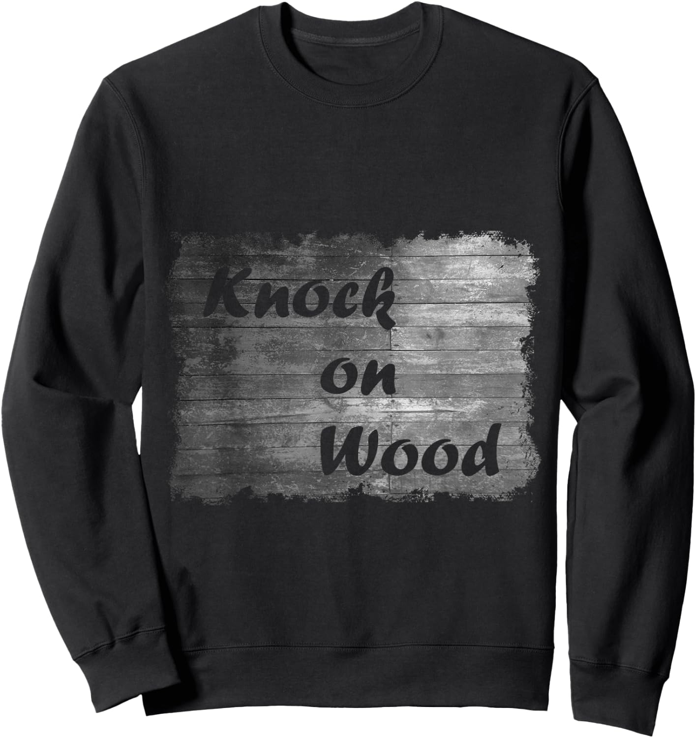Knock On Wood - Funny Sweatshirt - Sweatshirt | Black