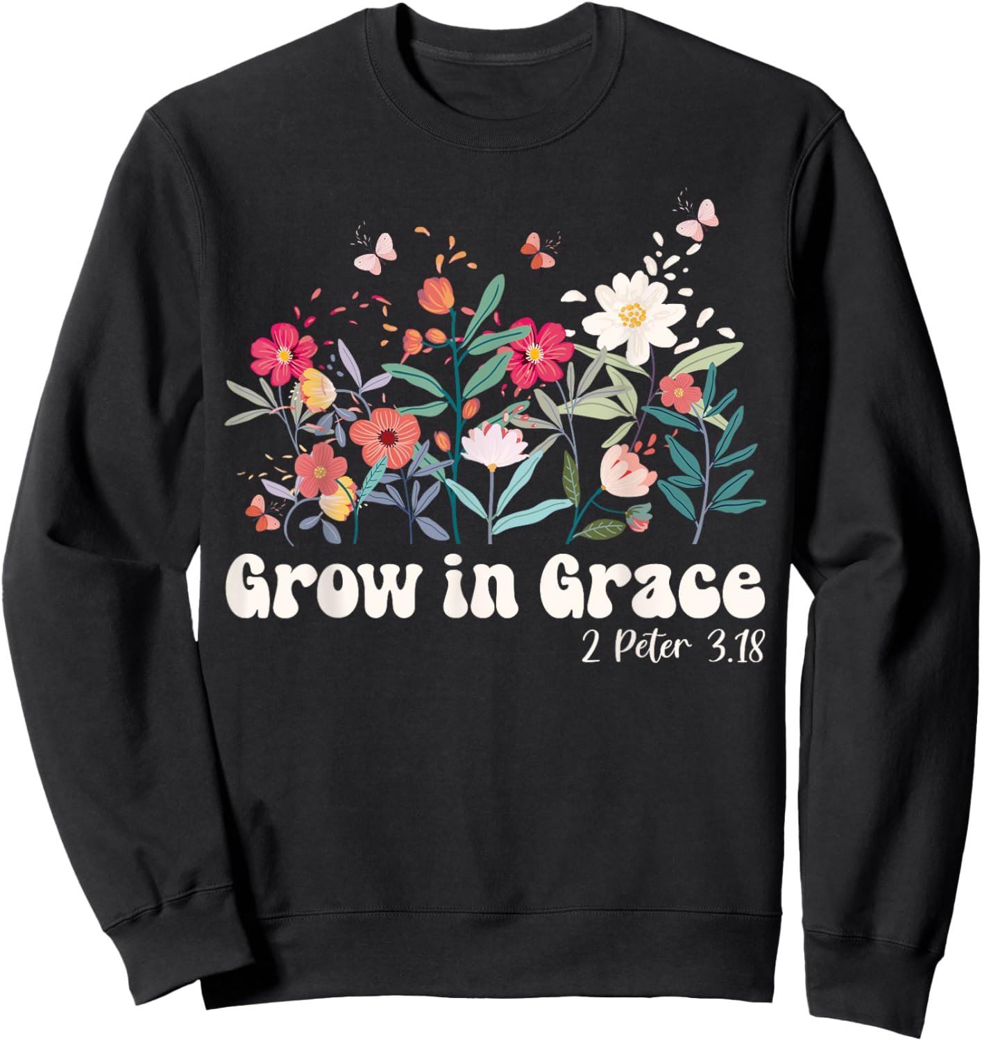 Grow In Grace, Christian Wildflowers Bible Verse Sweatshirt - Sweatshirt | Black