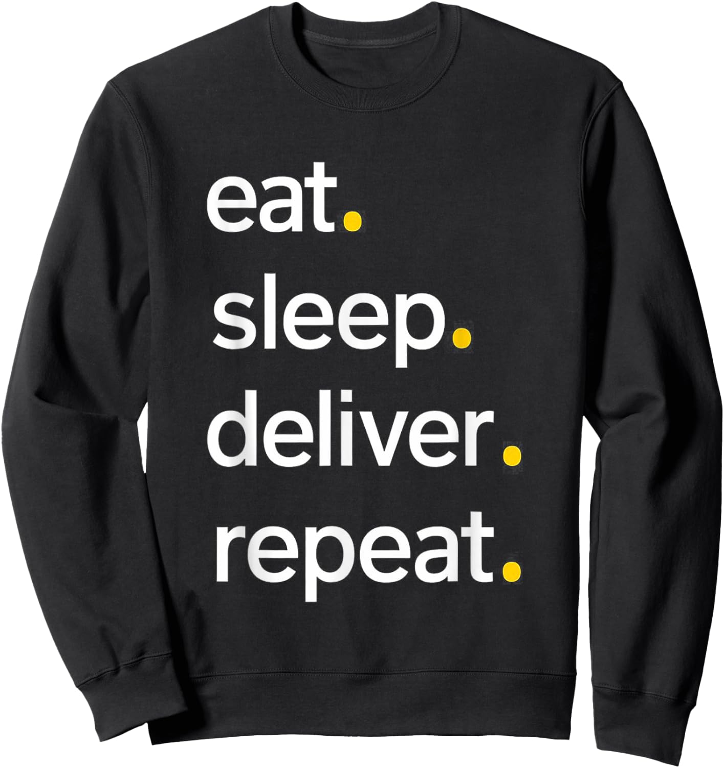 Eat Sleep Deliver Repeat Sweatshirt - Sweatshirt | Black
