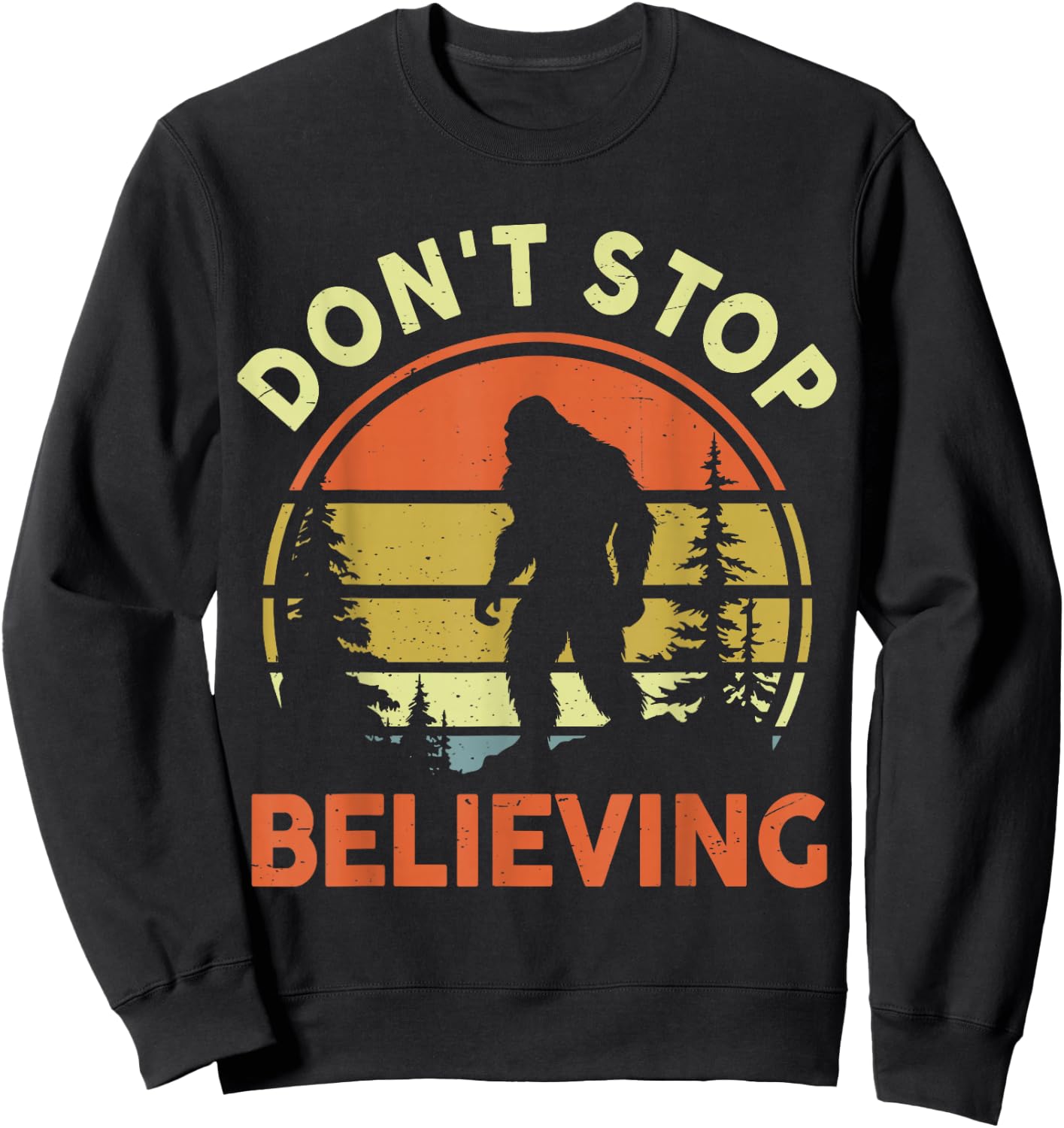 Believe Bigfoot Don't Stop Believing Funny Sasquatch Vintage Sweatshirt - Sweatshirt | Black