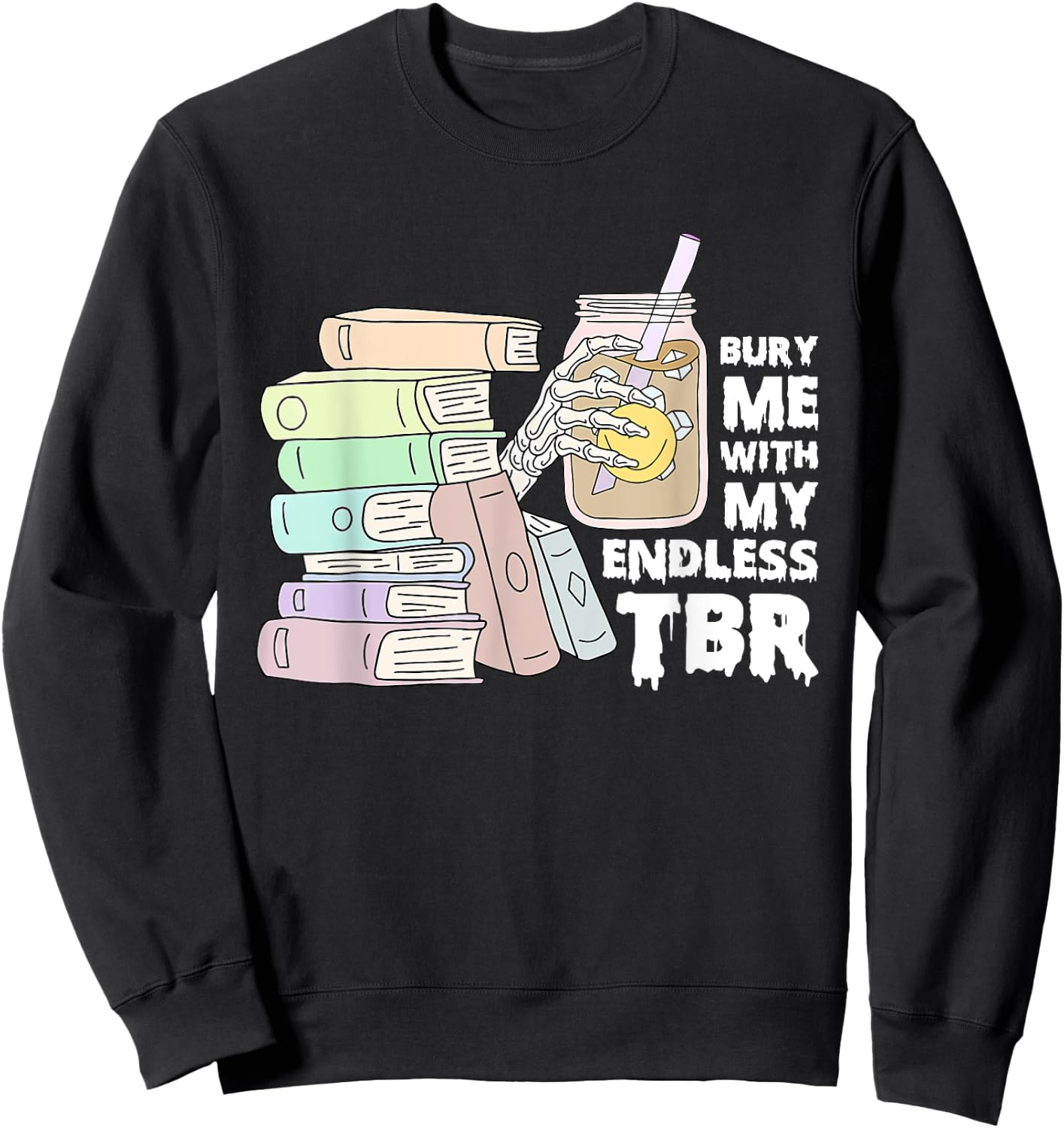 Bury Me With My Endless Tbr Apparel Sweatshirt - Sweatshirt | Black