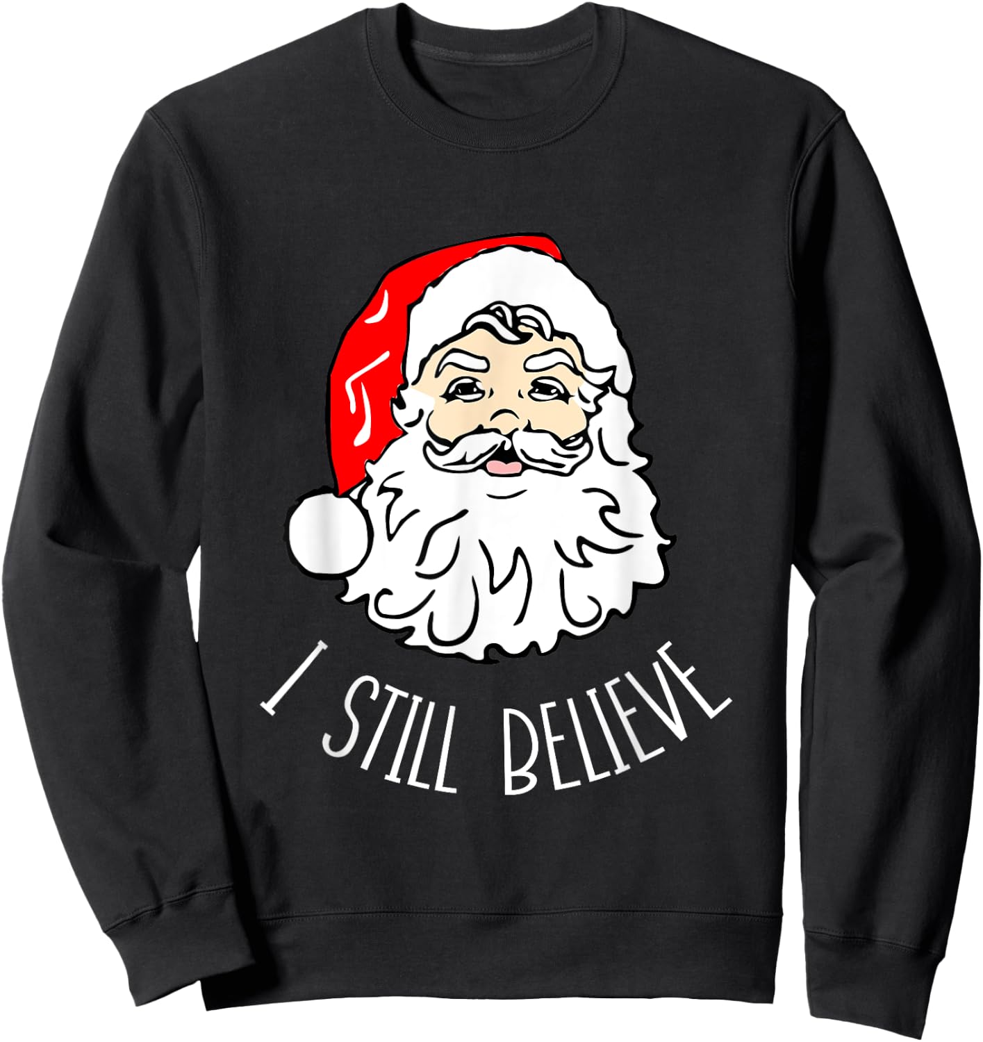 I Still Believe Santa - Christmas Xmas Seasonal Holidays Sweatshirt - Sweatshirt | Black