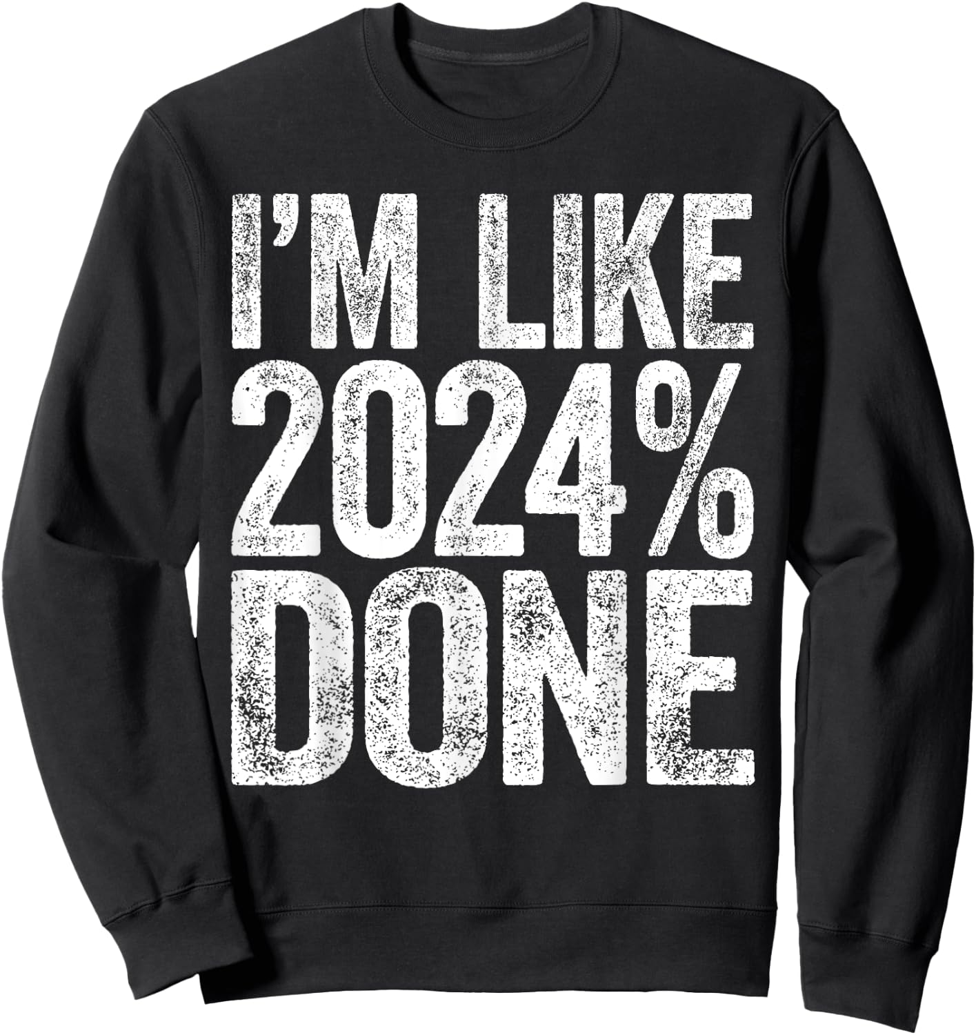 I'm Like 2024% Done Class Of 2024 Graduation Shirt Sweatshirt - Sweatshirt | Black