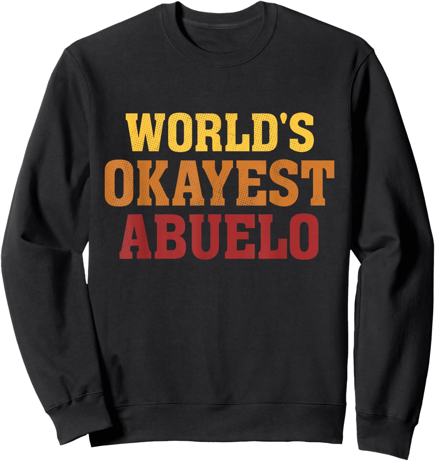 World's Okayest Abuelo Vintage Father's Day Dad Grandpa Men Sweatshirt - Sweatshirt | Black