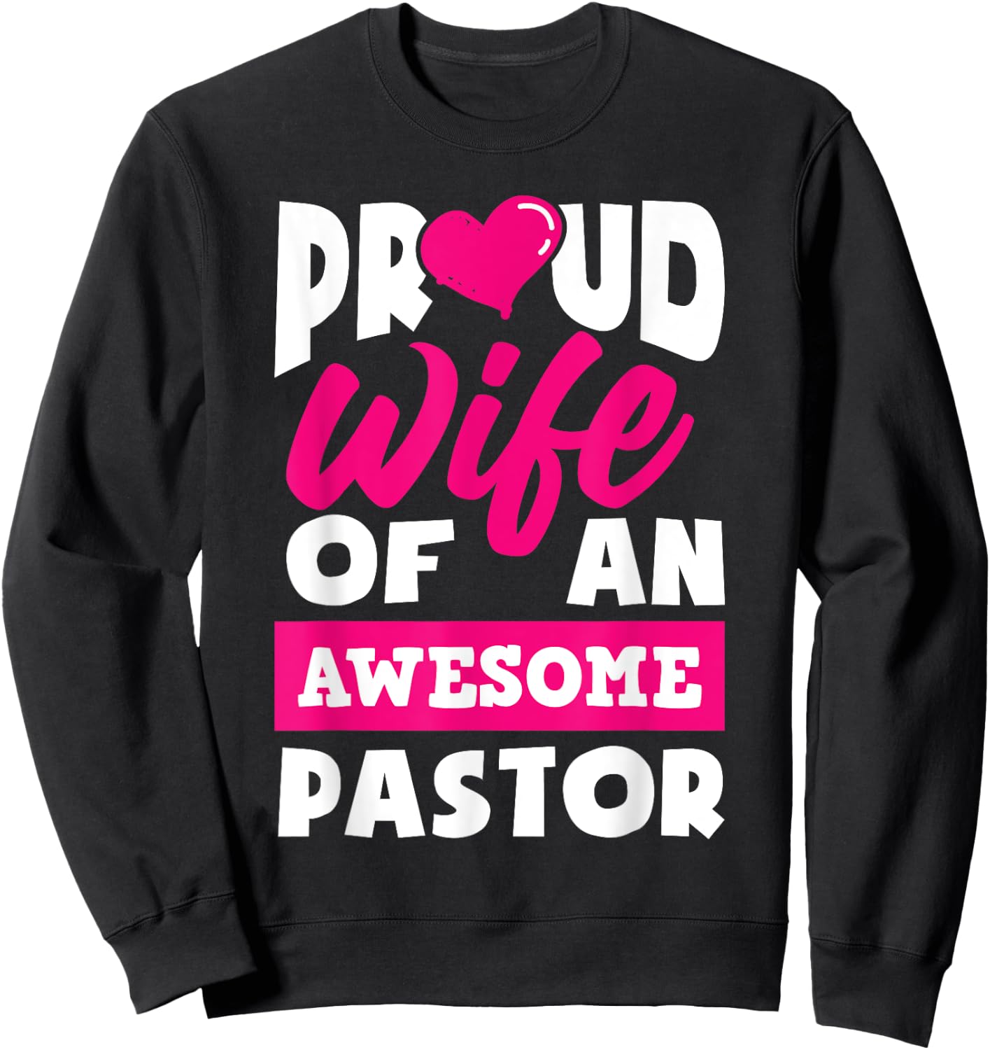 Proud Wife Of An Awesome Pastor Funny Pastors Wife Sweatshirt - Sweatshirt | Black