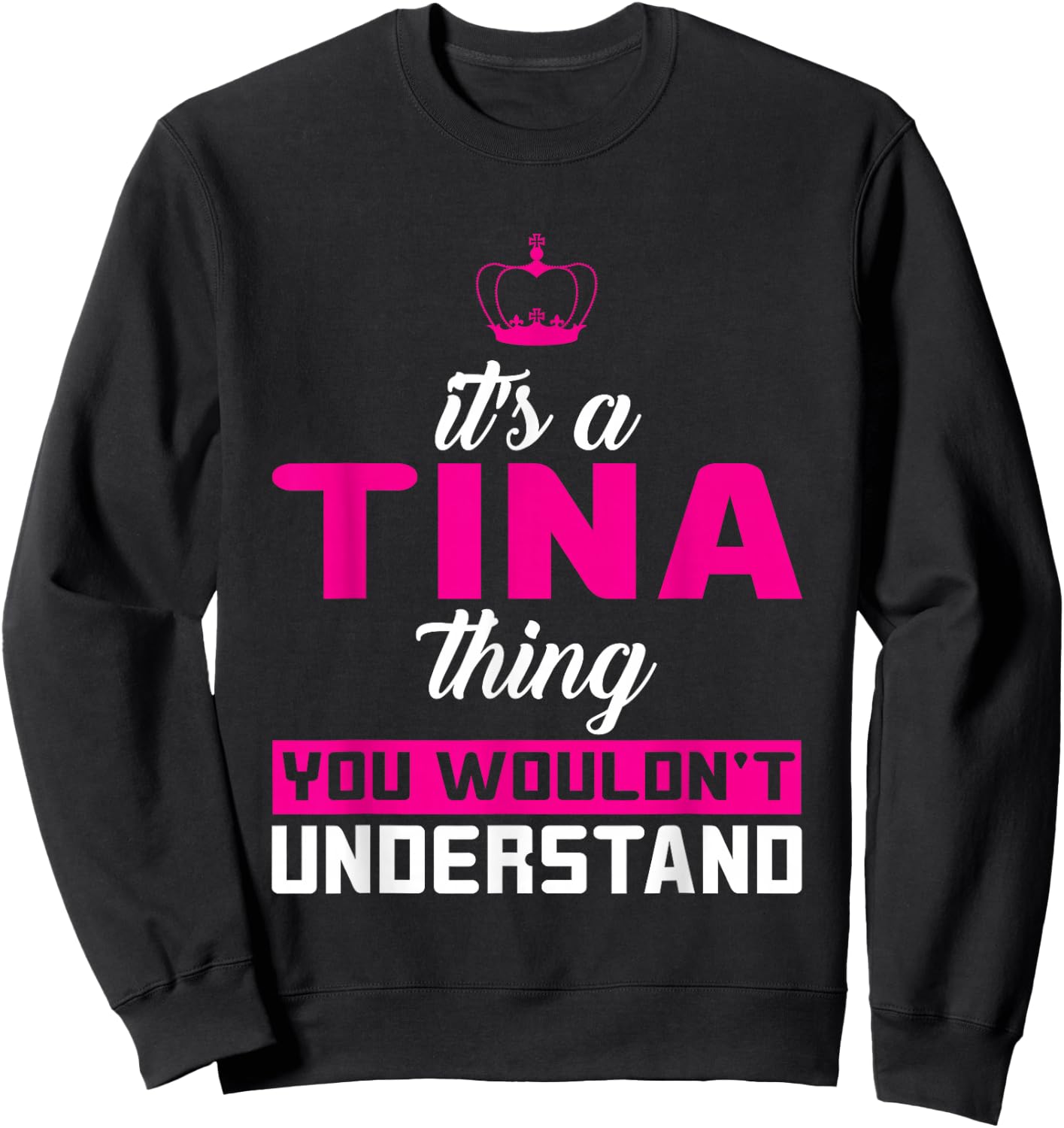 It's A Tina Thing You Wouldn't Understand Sweatshirt - Sweatshirt | Black