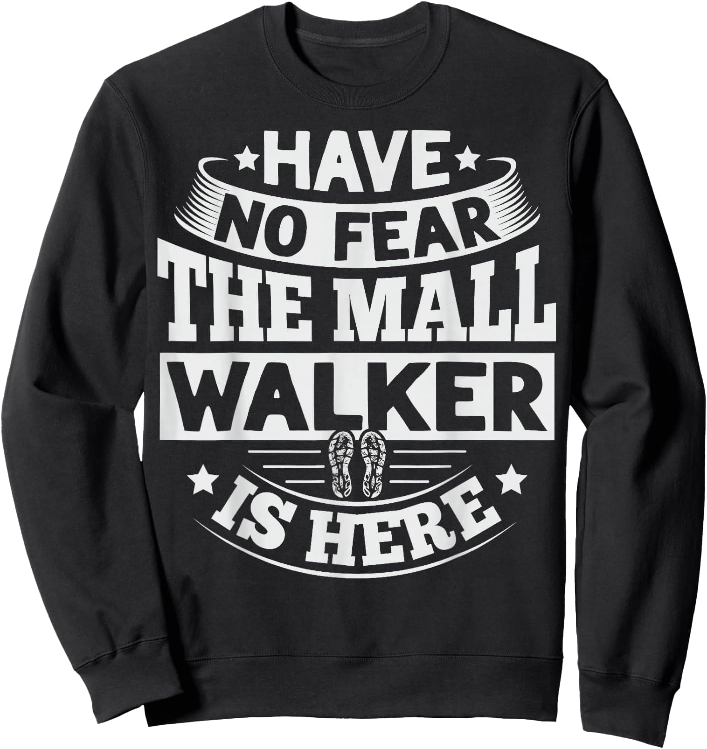 Official Mall Walker Quote for a Mall Walker Sweatshirt - Sweatshirt | Black