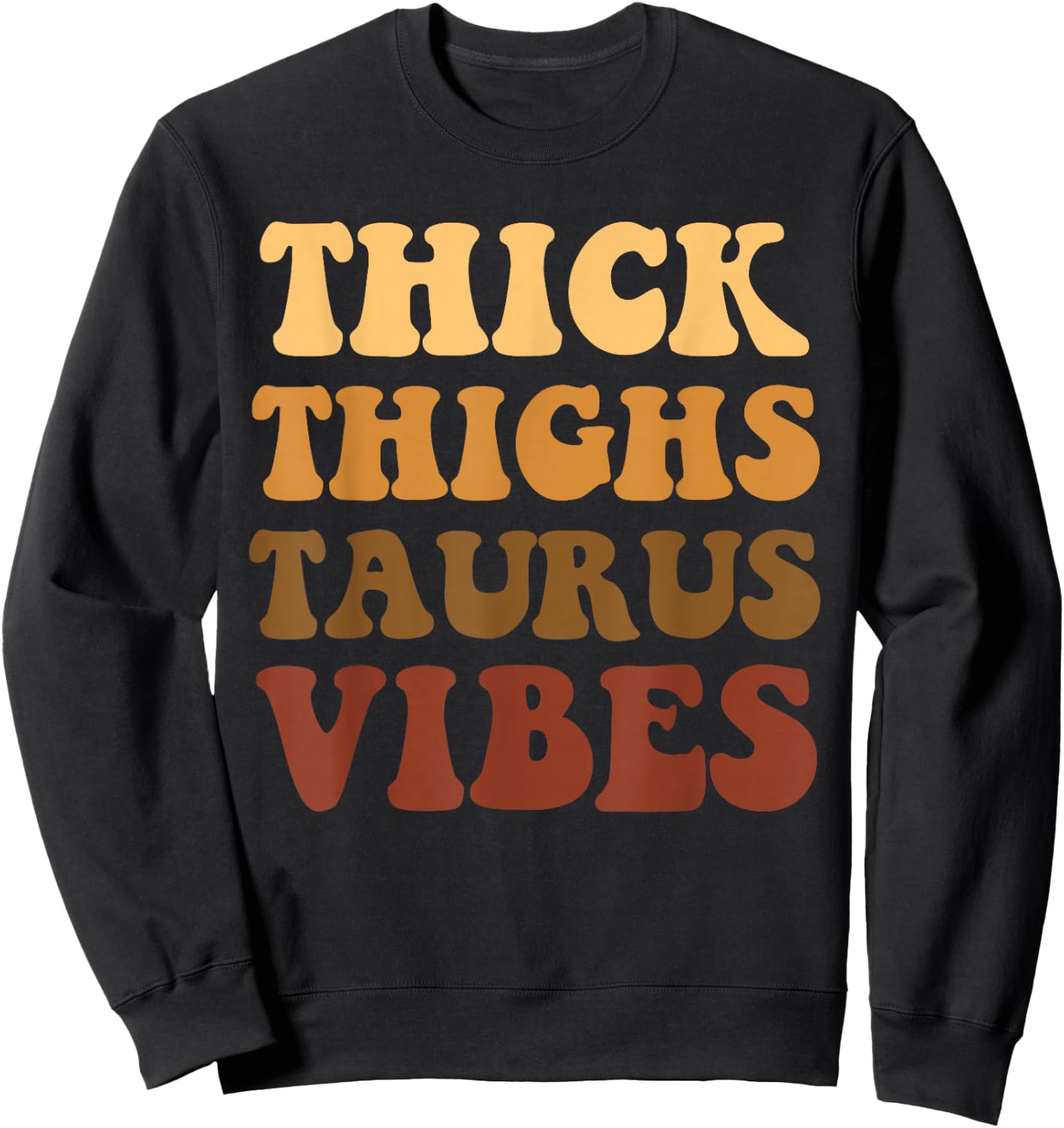 Thick Thighs Taurus Vibes Zodiac Melanin Black Women Sweatshirt - Sweatshirt | Black
