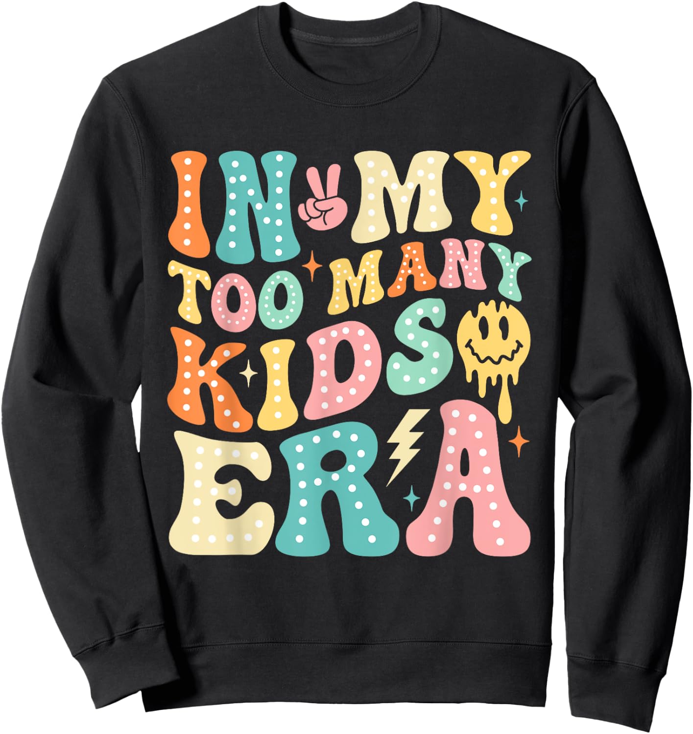 In My Too Many Kids Era Funny Mom Dad Kids Men Women Sweatshirt - Sweatshirt | Black