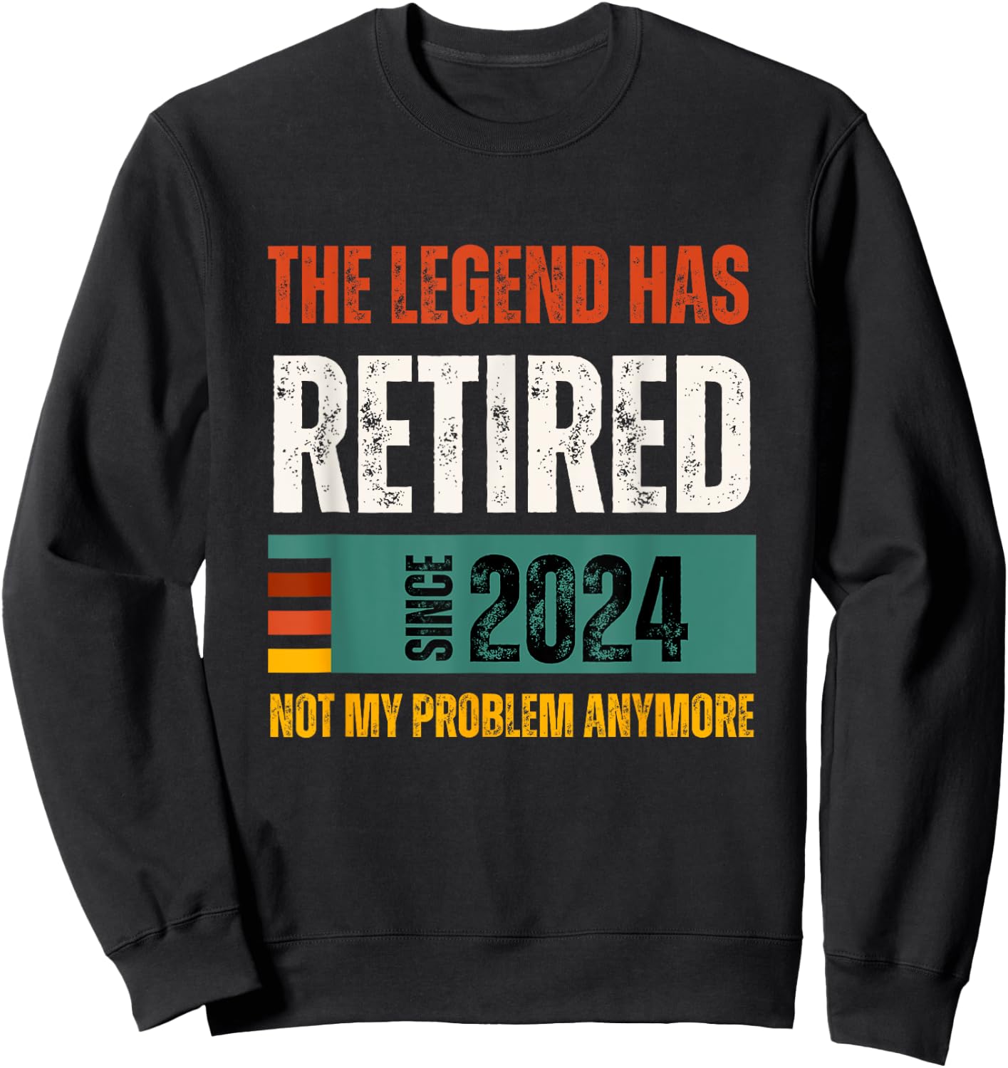 Funny Retro Retirement 2024 | The Legend Has Retired Gifts Sweatshirt - Sweatshirt | Black