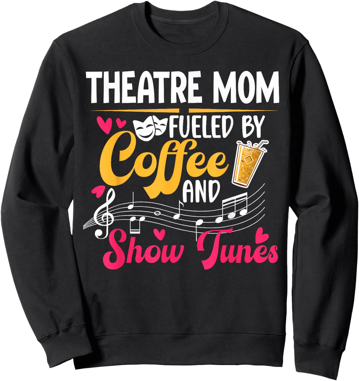 Theatre Mom Fueled By Coffee Theatre Actress Mom Theater Mom Sweatshirt - Sweatshirt | Black