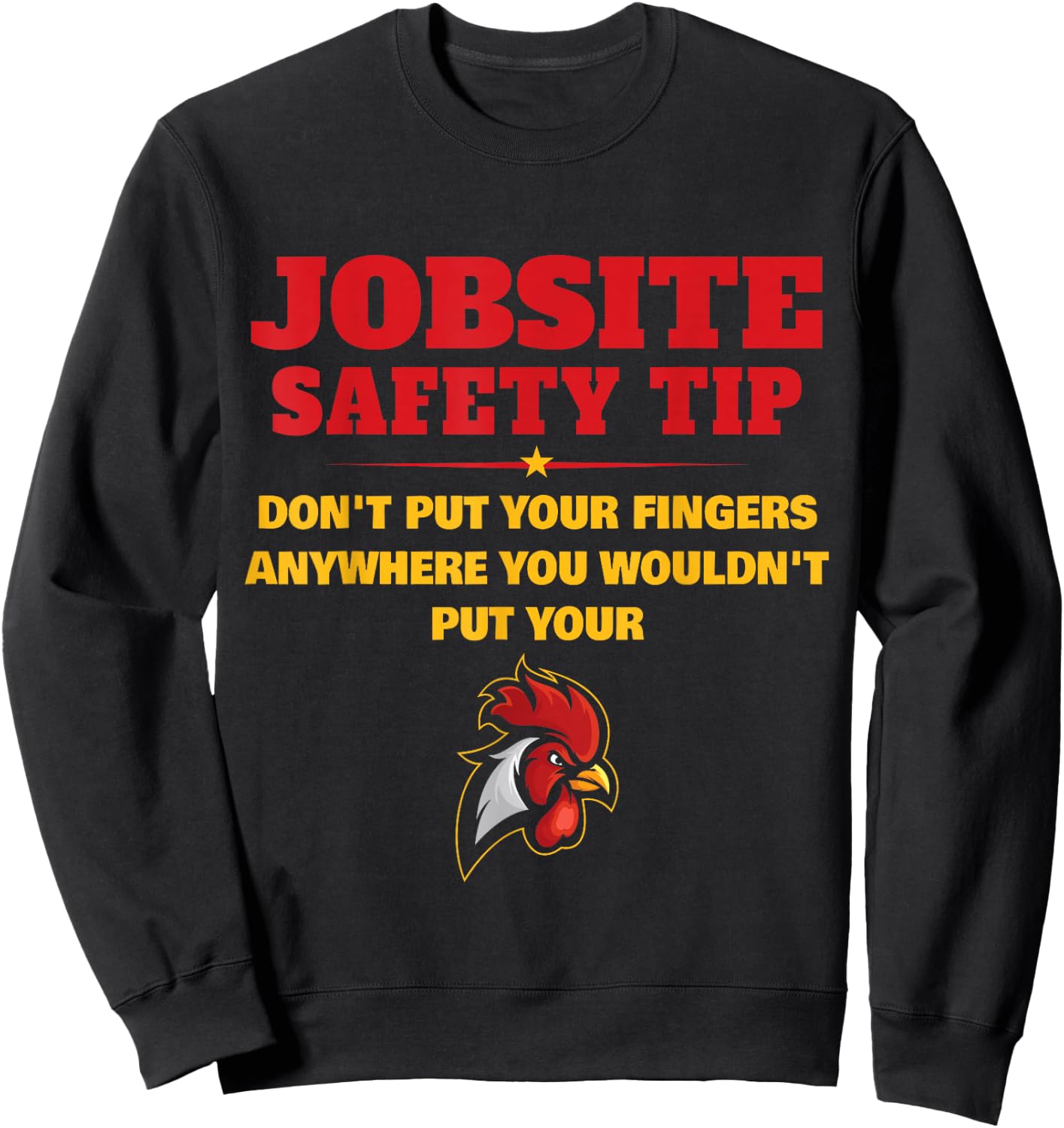 Jobsite Safety Tip Don't Put Your Fingers Funny Cock Design Sweatshirt - Sweatshirt | Black